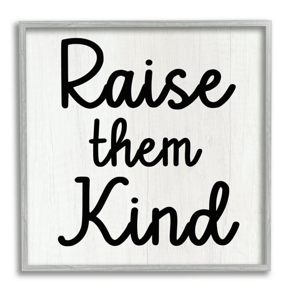 Stupell Industries Raise Them Kind Parenting Phrase Inspirational Painting Gray Framed Art Print Wall Art