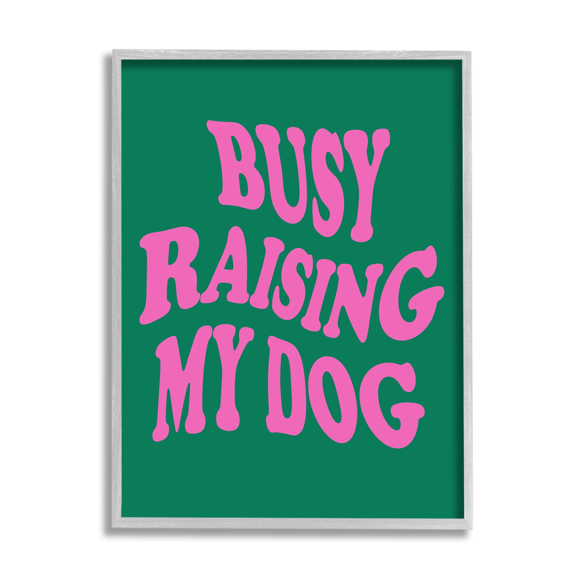 Stupell Industries Raising My Dog Phrase Inspirational Painting Gray Framed Art Print Wall Art, 24 x 30