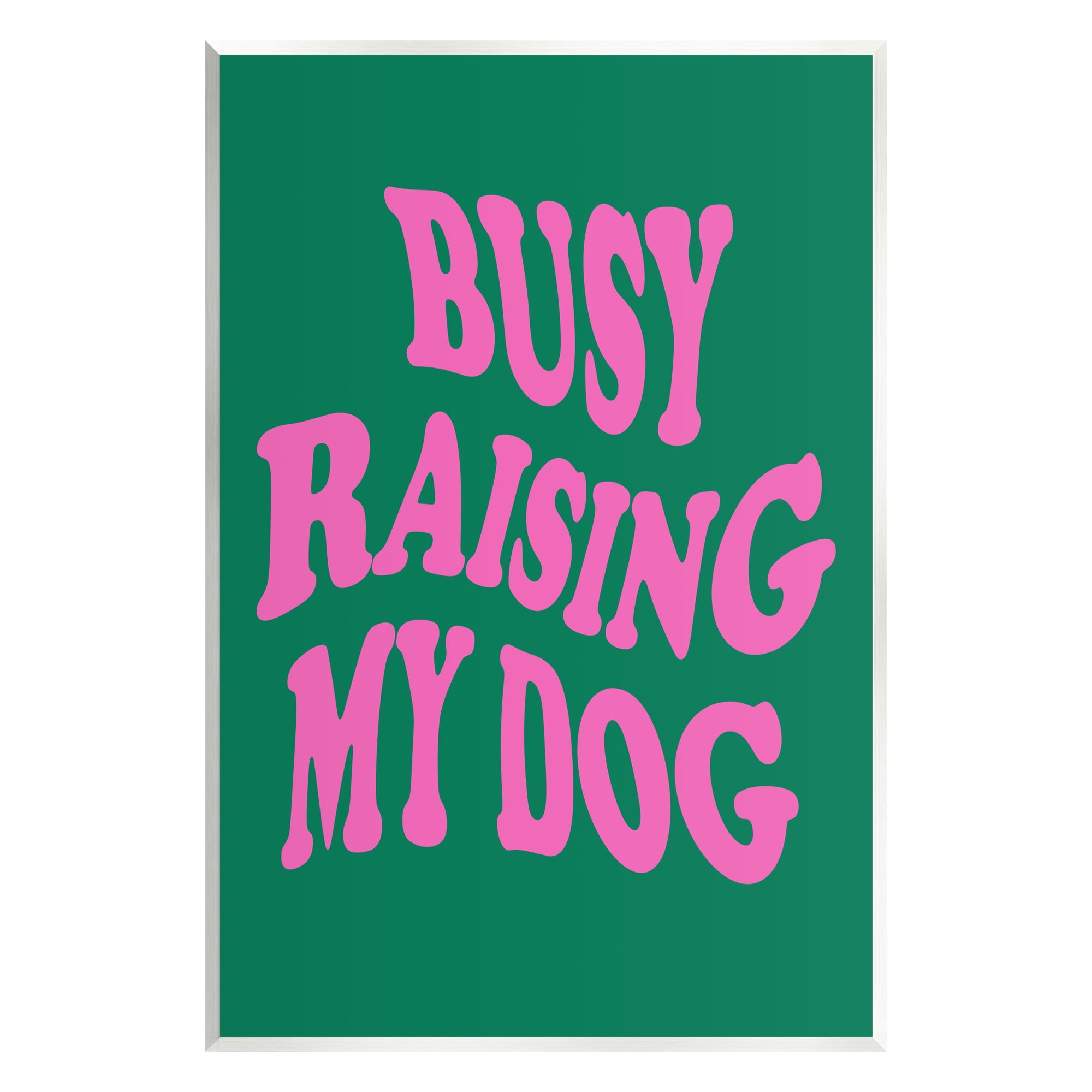 Stupell Industries Raising My Dog Phrase Inspirational Painting Unframed Art Print Wall Art, 13 x 19