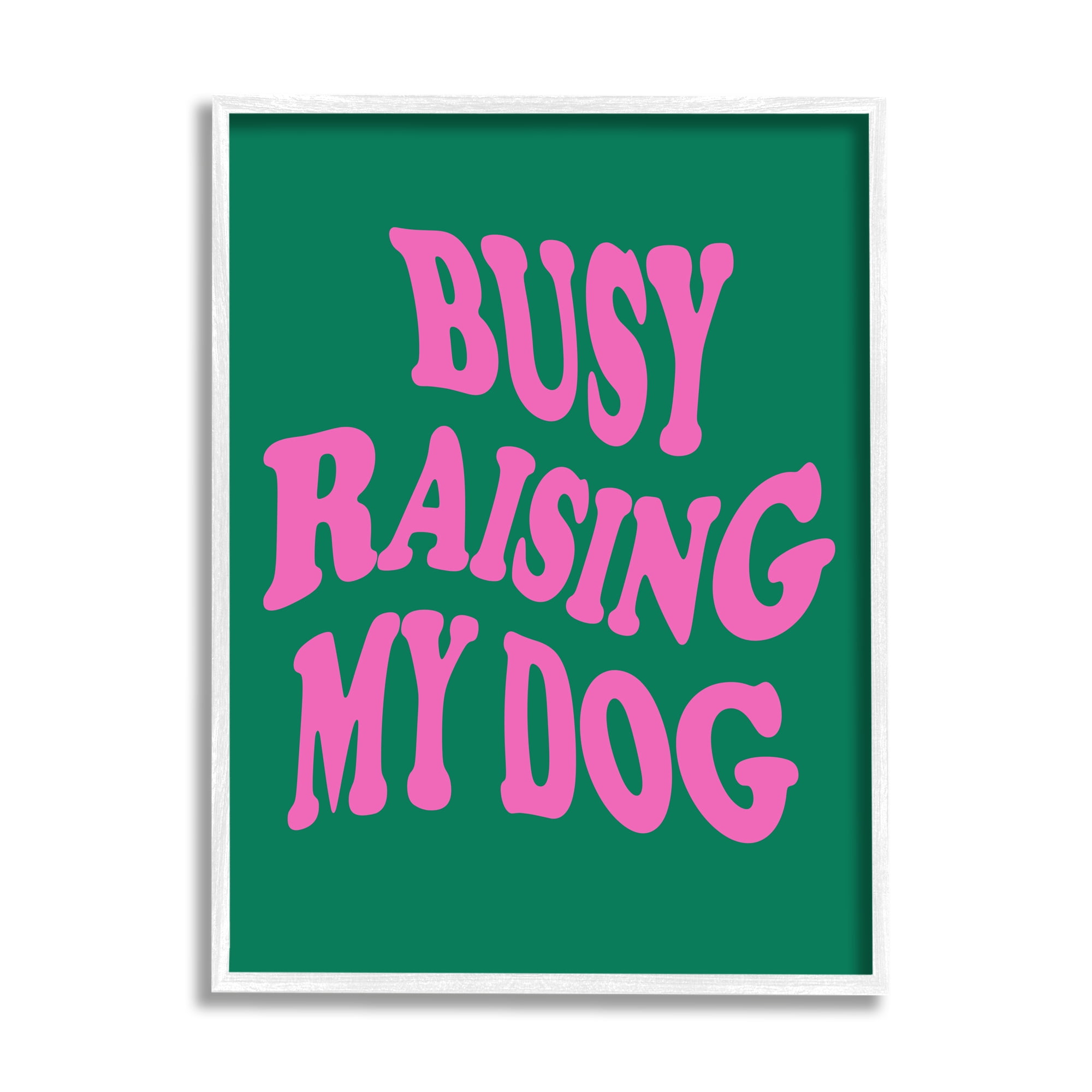 Stupell Industries Raising My Dog Phrase Inspirational Painting White Framed Art Print Wall Art, 24 x 30