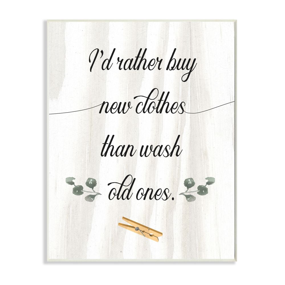 Stupell Industries Rather Buy Clothes than Wash Them Laundry Sign Designed by Daphne Polselli