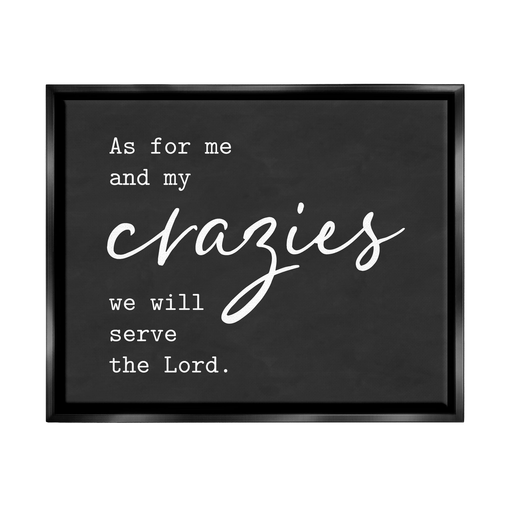 Stupell Industries Religious Family Quote Serve The Lord Humorous Phrase Graphic Art Jet Black Floating Framed Canvas Print Wall Art, Design by Lettered and Lined