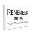 thumbnail image 1 of Stupell Industries Remember 2019 Text Quote Post Virus Humor Canvas Wall Art Design by Gail Green Licensing and Design Limited, 1 of 4