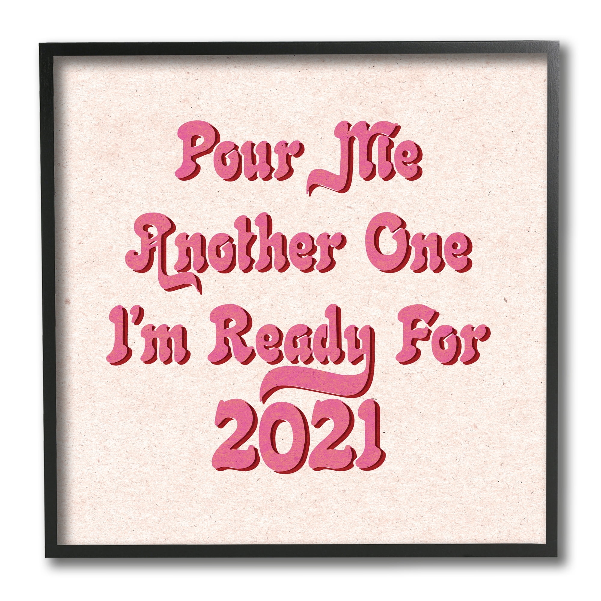 Stupell Industries Retro Pink Pour Me Another One 2021 Funny Phrase Inspirational Painting Black Framed Art Print Wall Art, 12 x 12