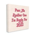 thumbnail image 1 of Stupell Industries Retro Pink Pour Me Another One 2021 Funny Phrase Inspirational Painting Gallery Wrapped Canvas Art Print Wall Art, 36 x 36, 1 of 6