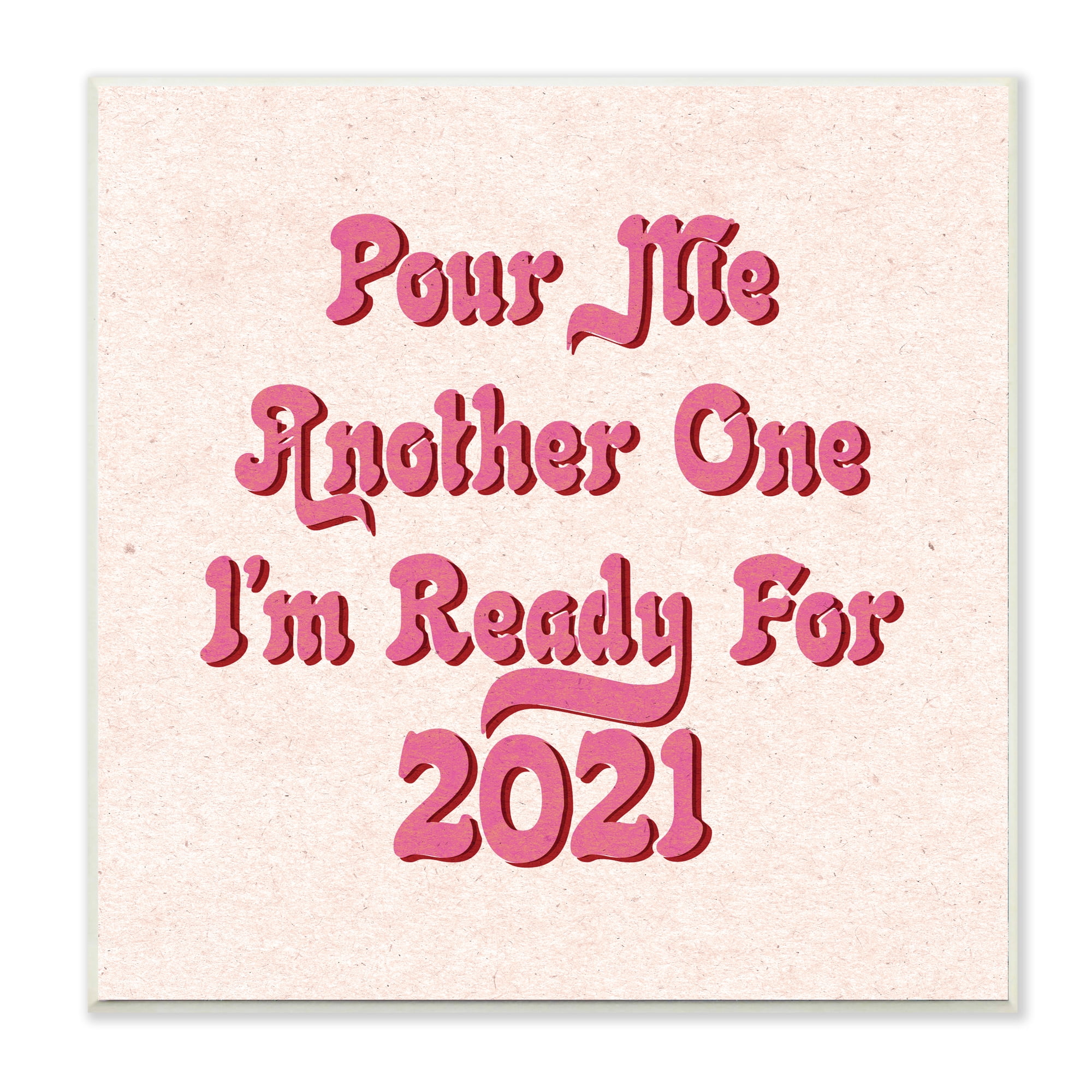 Stupell Industries Retro Pink Pour Me Another One 2021 Funny Phrase Inspirational Painting Unframed Art Print Wall Art, 12 x 12