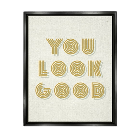 Stupell Industries Retro You Look Good Inspirational Painting Black Floater Framed Art Print Wall Art, 17 x 21