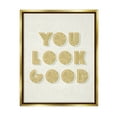 thumbnail image 1 of Stupell Industries Retro You Look Good Inspirational Painting Gold Floater Framed Art Print Wall Art, 25 x 31, 1 of 10