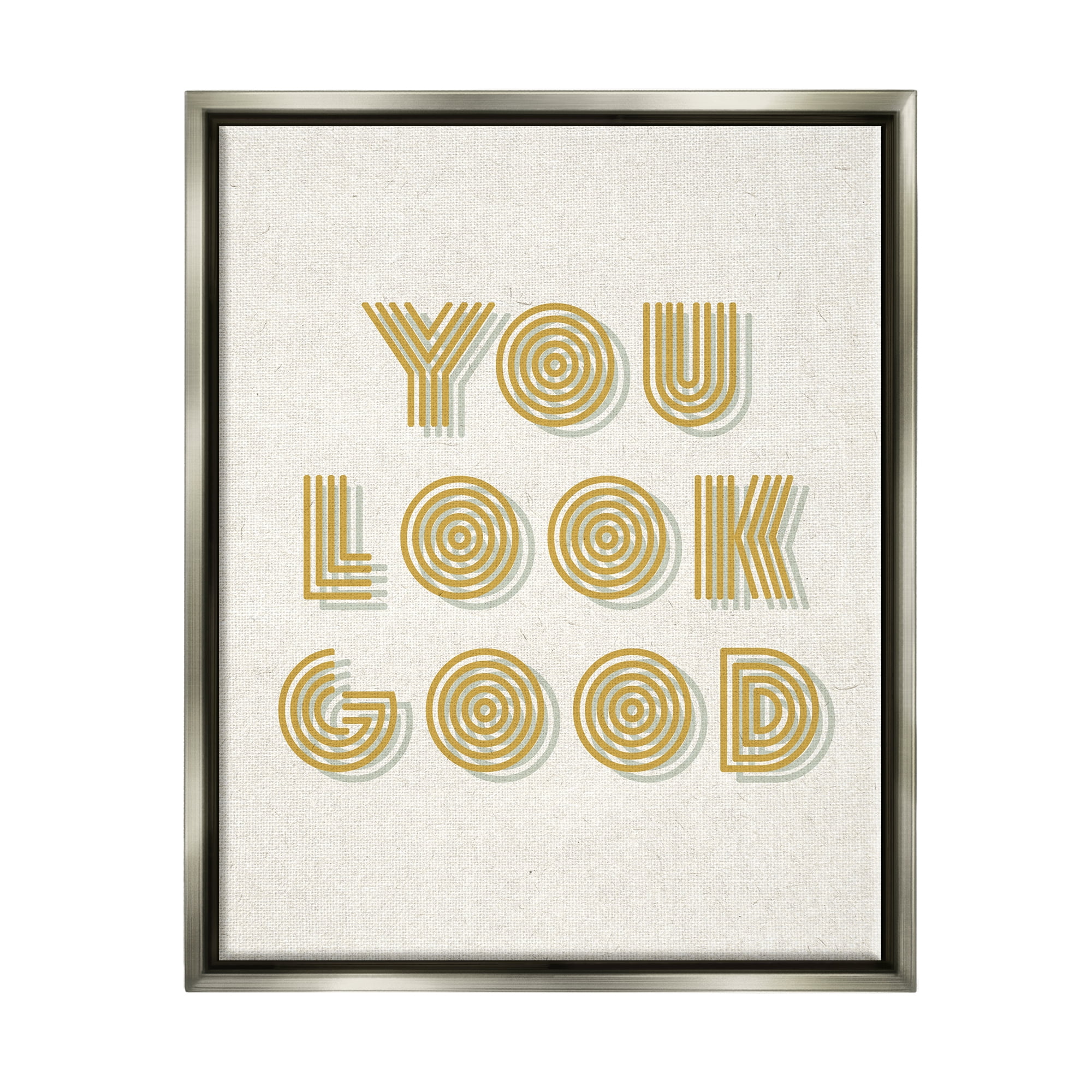 Stupell Industries Retro You Look Good Inspirational Painting Gray Floater Framed Art Print Wall Art, 25 x 31