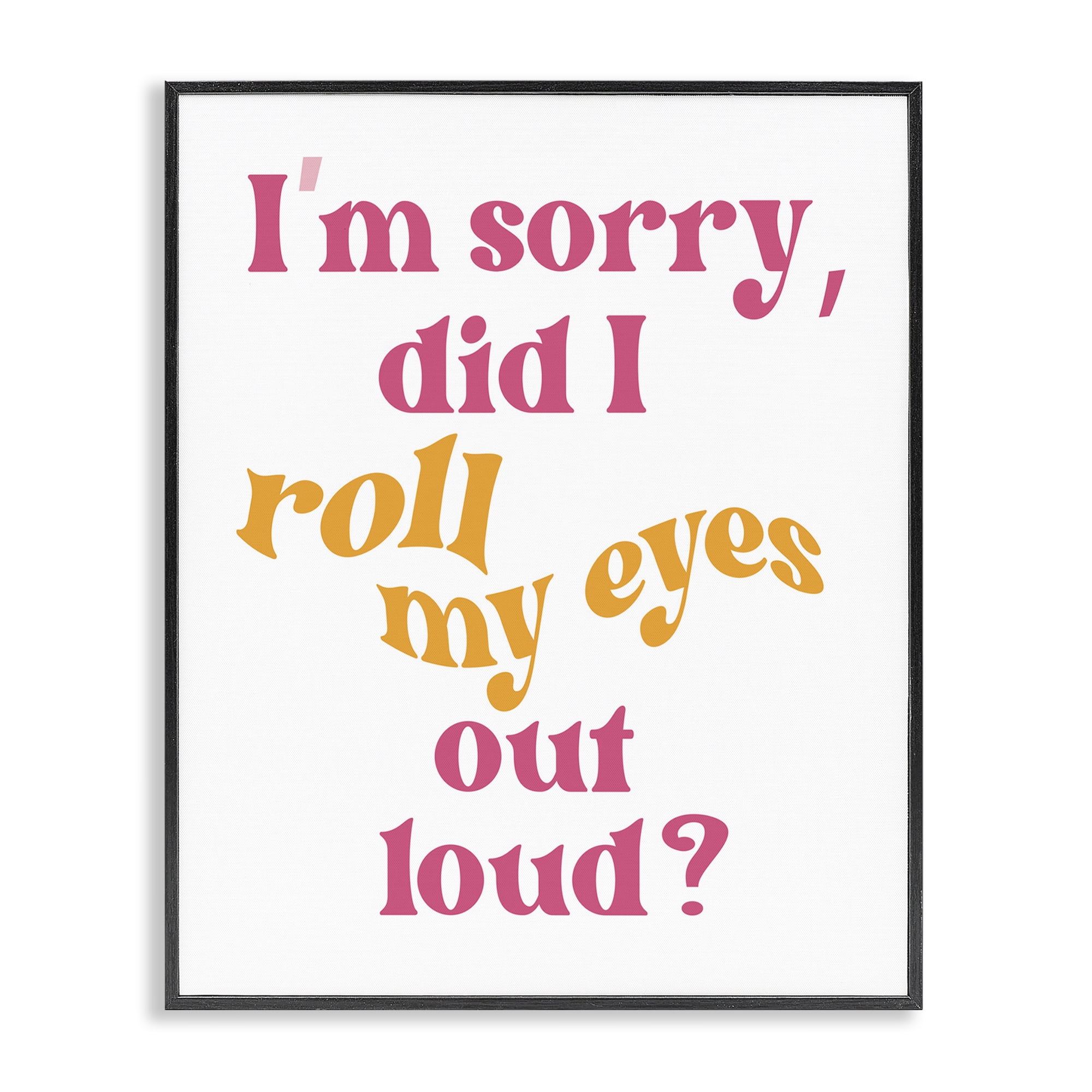 Stupell Industries Roll My Eyes Out Loud Typography Painting Black Framed Art Print Wall Art, 24 x 30