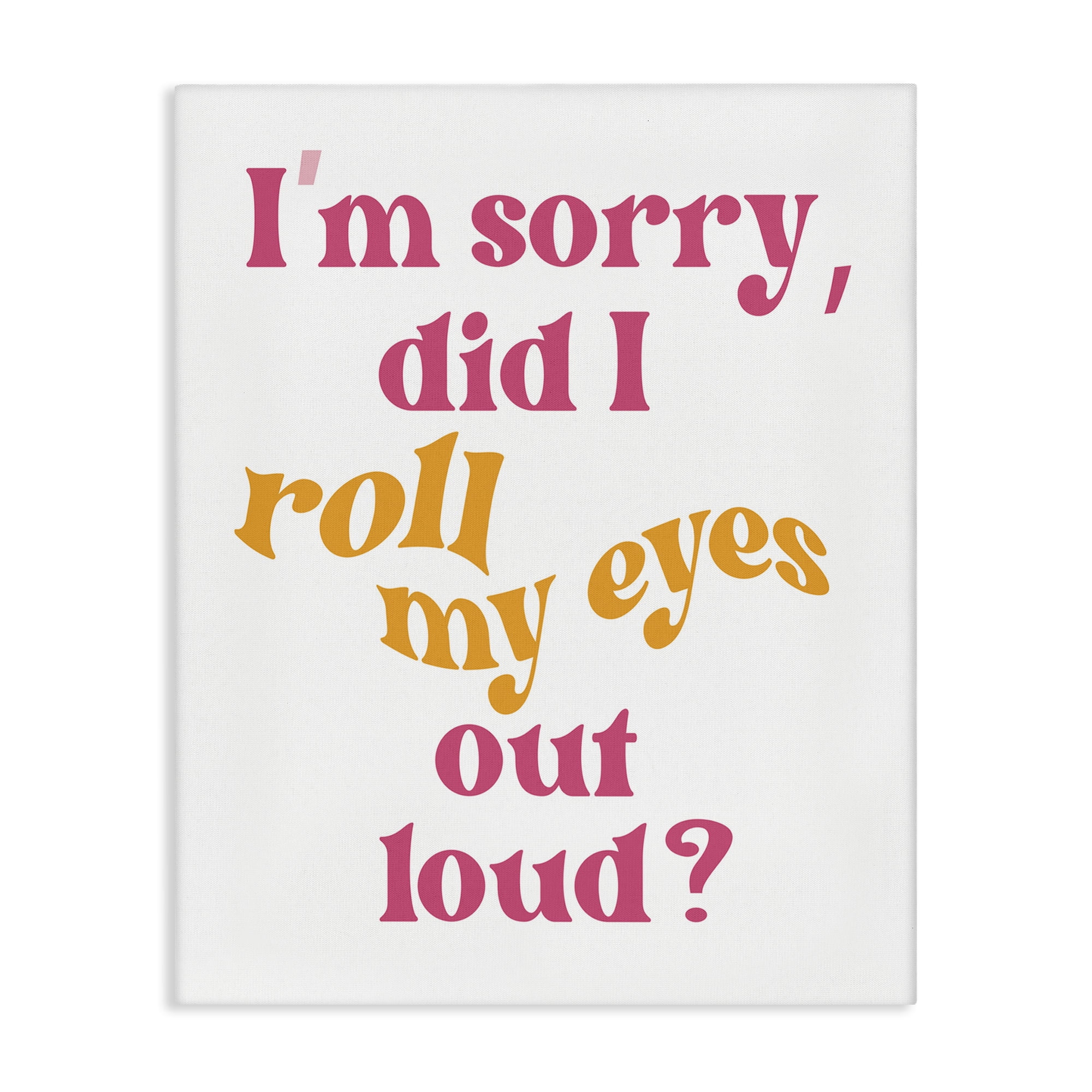Stupell Industries Roll My Eyes Out Loud Typography Painting Gallery Wrapped Canvas Art Print Wall Art, 24 x 30