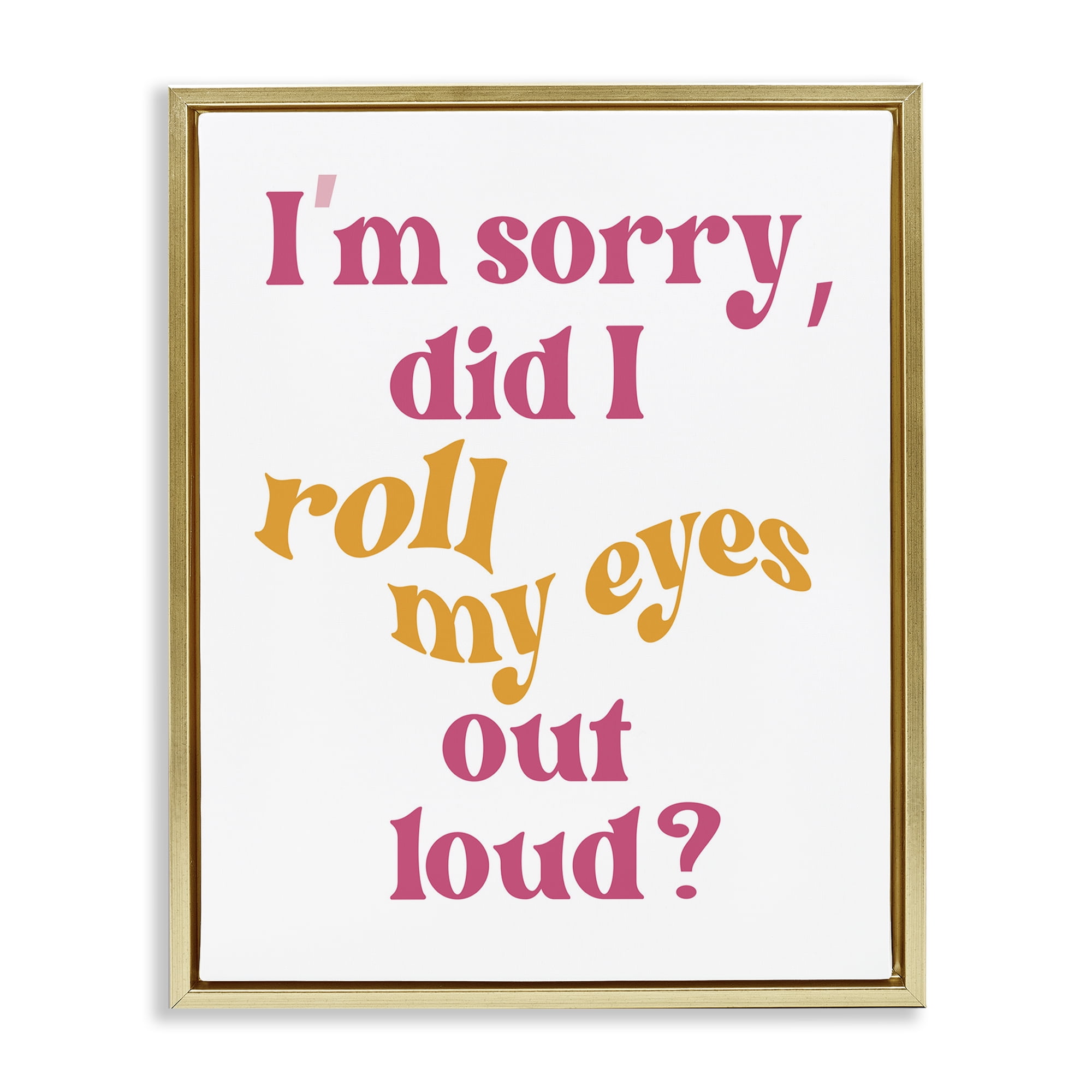 Stupell Industries Roll My Eyes Out Loud Typography Painting Gold Floater Framed Art Print Wall Art, 17 x 21