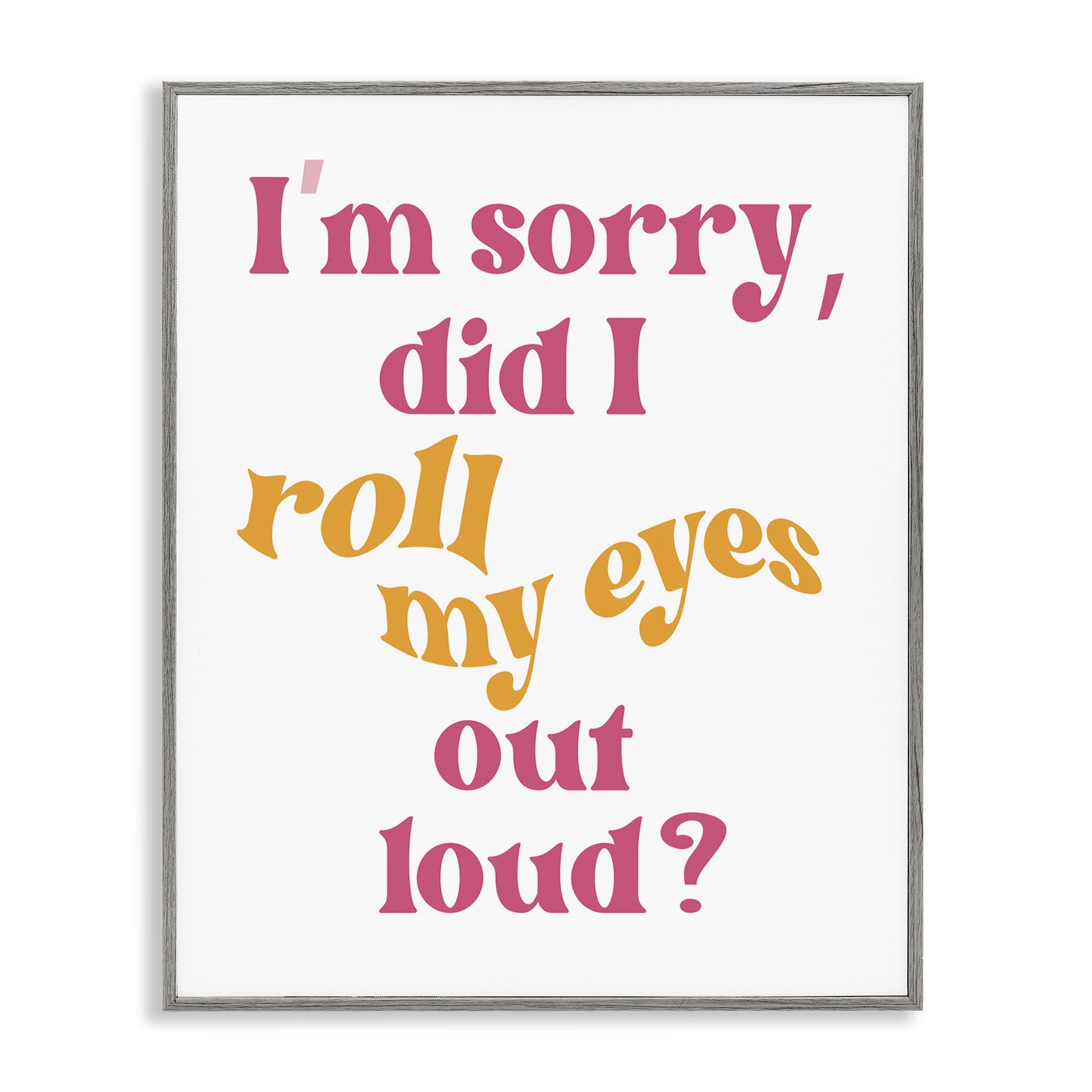Stupell Industries Roll My Eyes Out Loud Typography Painting Gray Framed Art Print Wall Art, 24 x 30