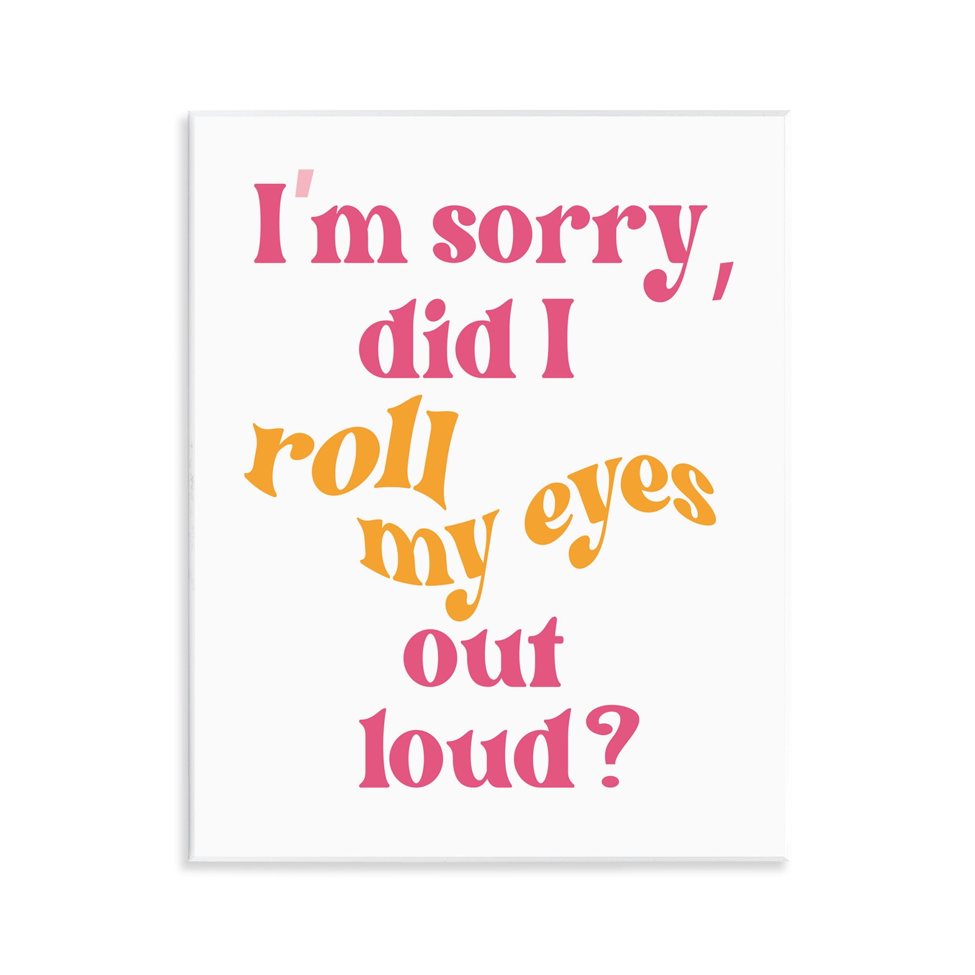 Stupell Industries Roll My Eyes Out Loud Typography Painting Unframed Art Print Wall Art, 11 x 14
