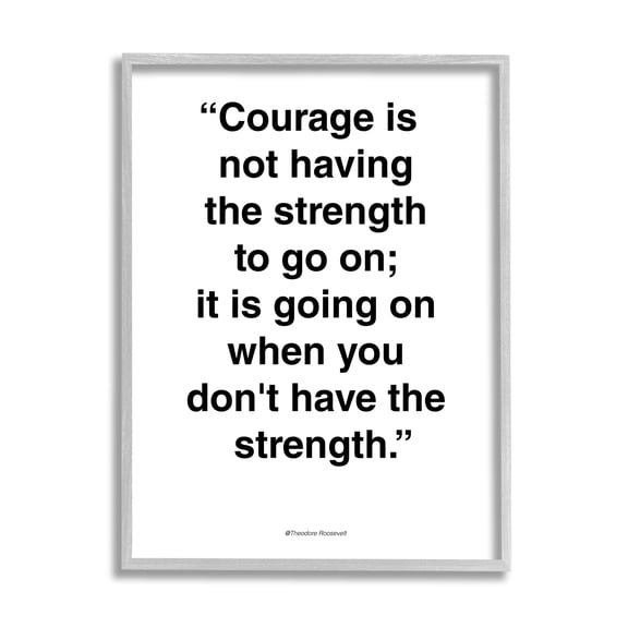 Stupell Industries Roosevelt Courage and Strength Quote Minimal Black White Inspirational Painting Gray Framed Art Print Wall Art, 11 x 14