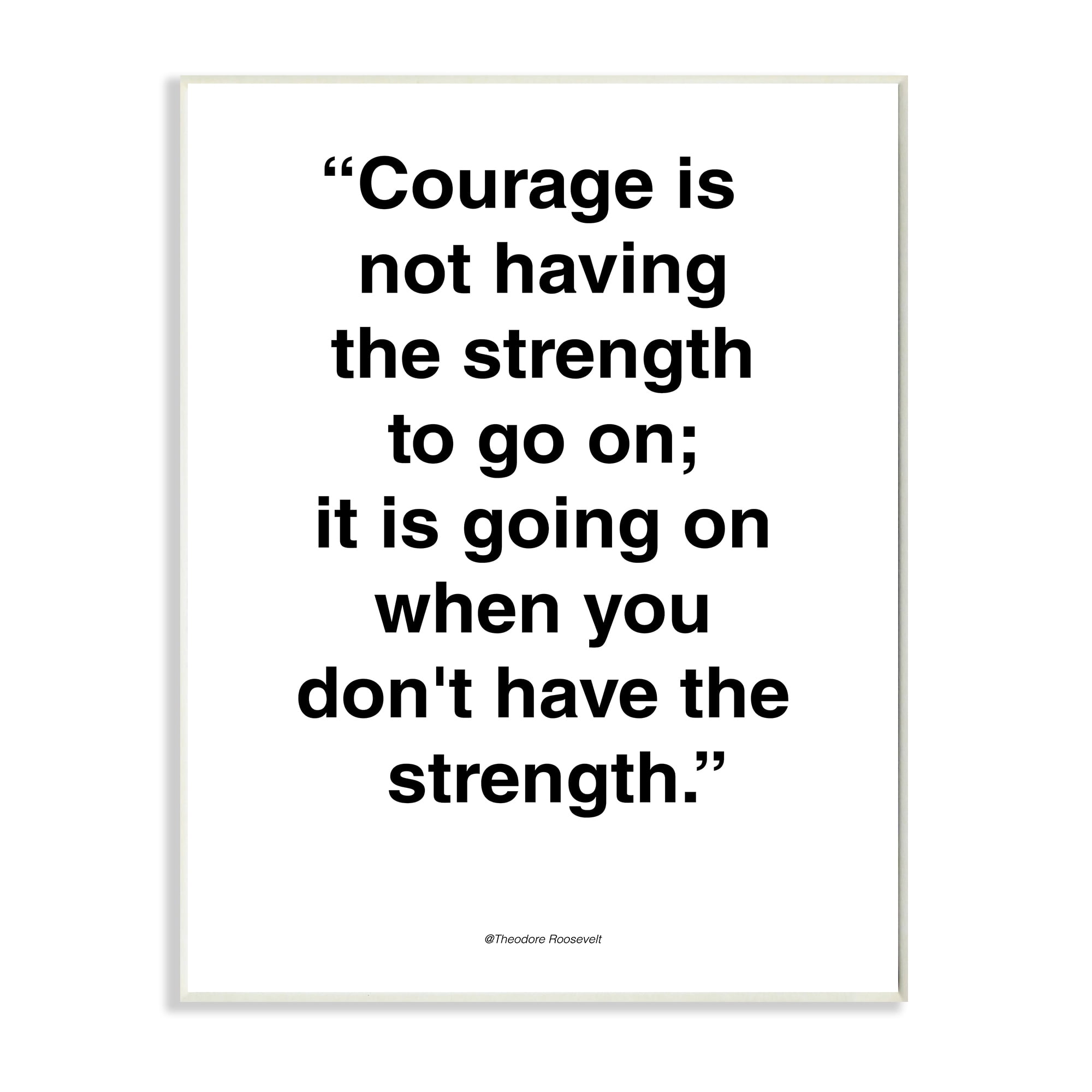 Stupell Industries Roosevelt Courage and Strength Quote Minimal Black White Inspirational Painting Unframed Art Print Wall Art, 10 x 15