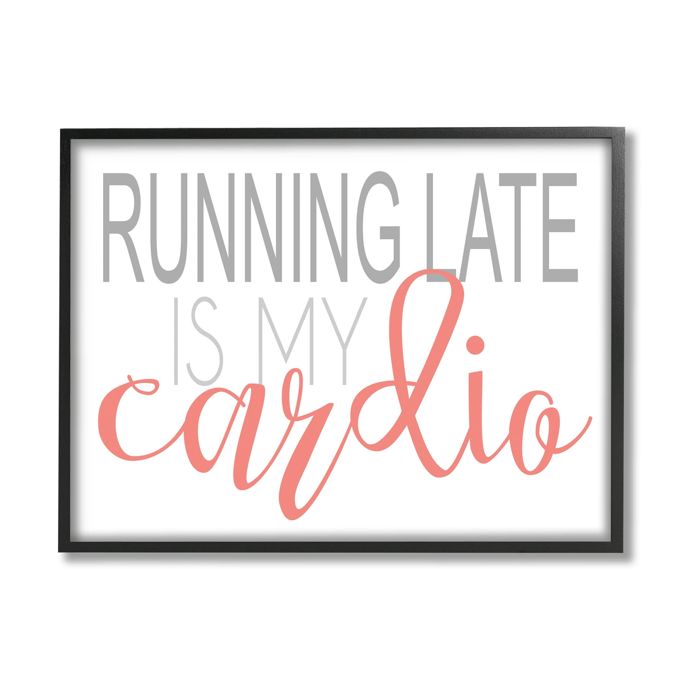 Stupell Industries Running Late Is My Cardio Funny Graphic Art Black Framed Art Print Wall Art, Design by Alli Rogosich