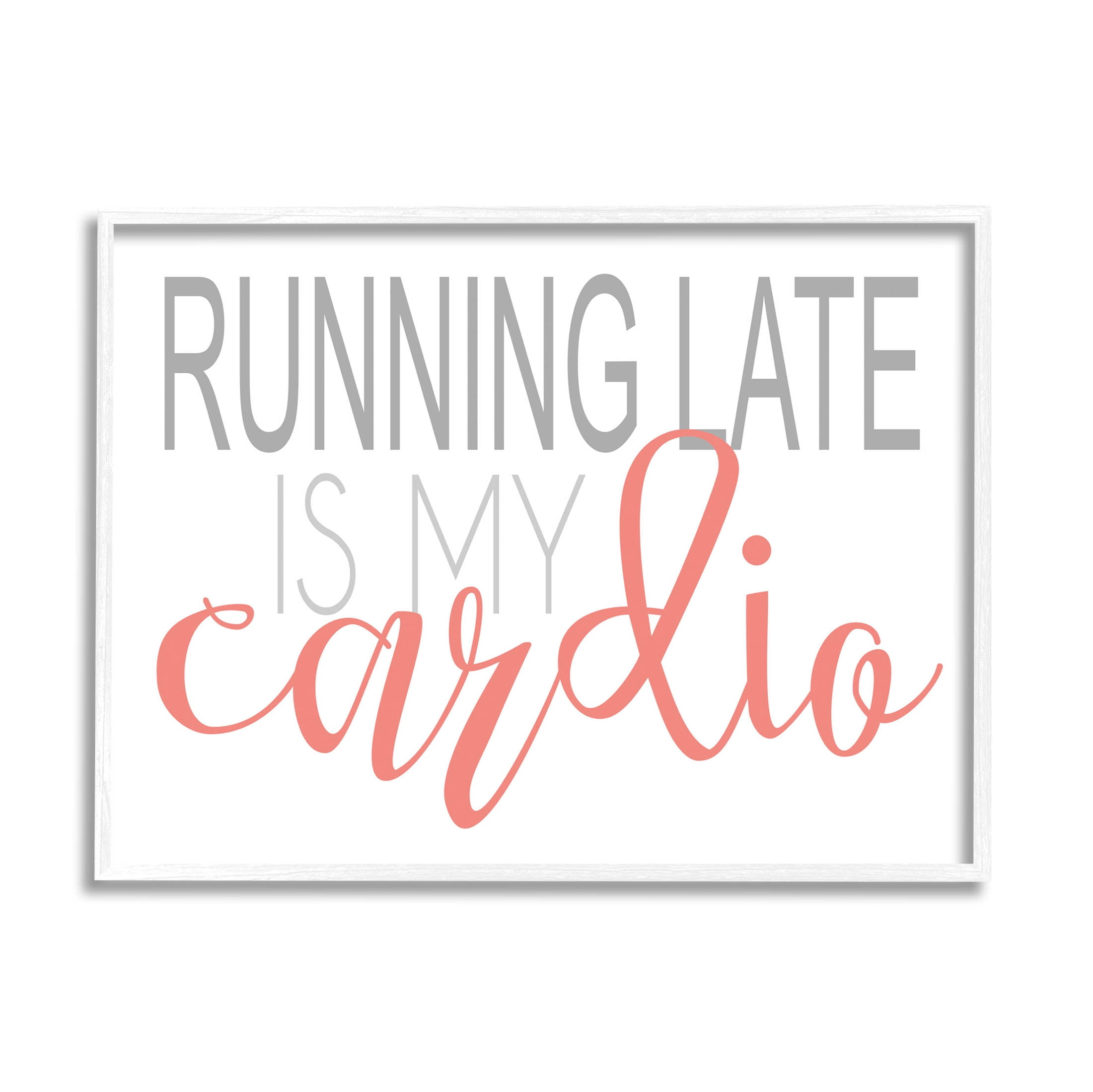 Stupell Industries Running Late Is My Cardio Funny Graphic Art White Framed Art Print Wall Art, Design by Alli Rogosich