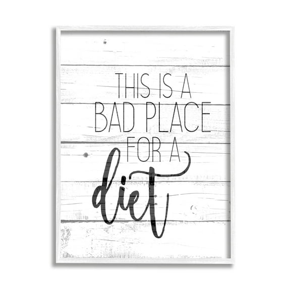 Stupell Industries Rustic Bad Place for a Diet Phrase Kitchen Home Quote, 16 x 20,Design by Kimberly Allen
