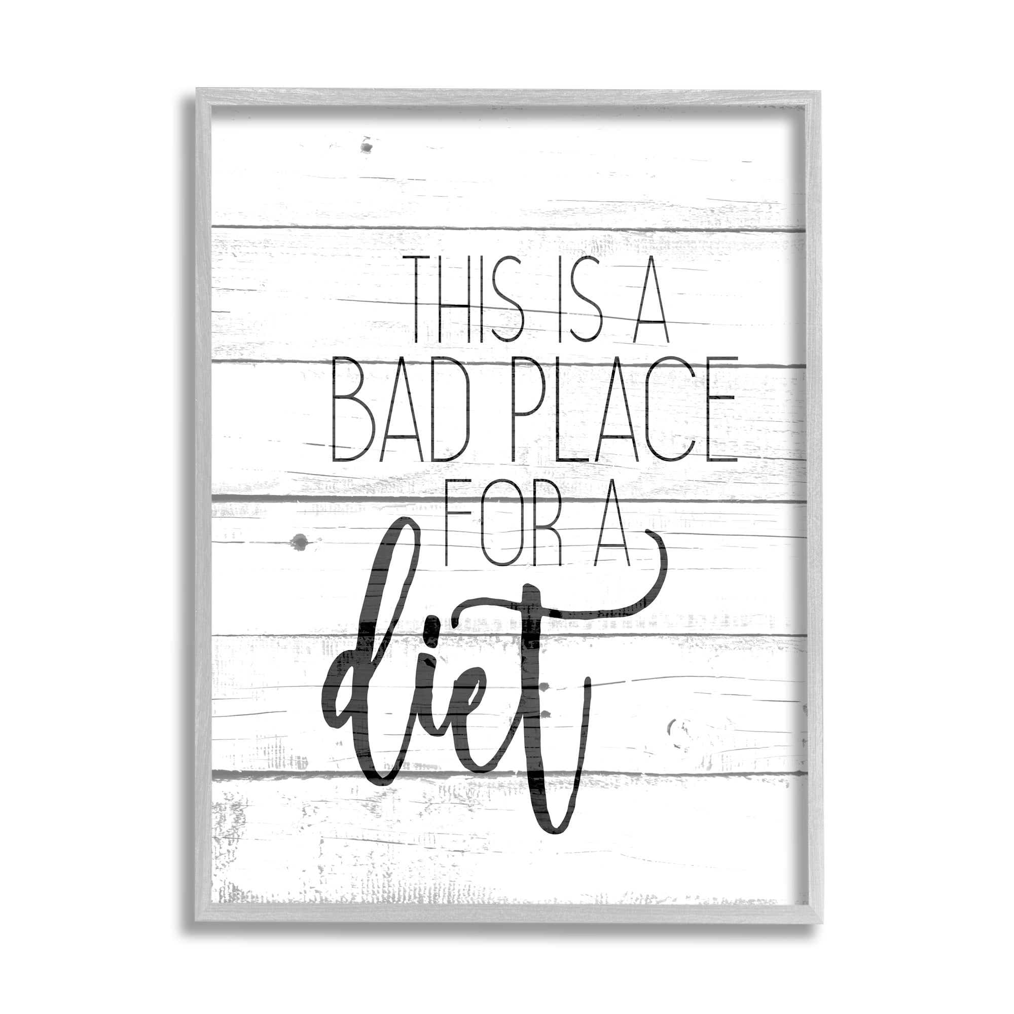 Stupell Industries Rustic Bad Place for a Diet Phrase Kitchen Home Quote, 24 x 30,Design by Kimberly Allen