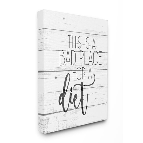 Stupell Industries Rustic Bad Place for a Diet Phrase Kitchen Home Quote Canvas Wall Art Design by Kim Allen