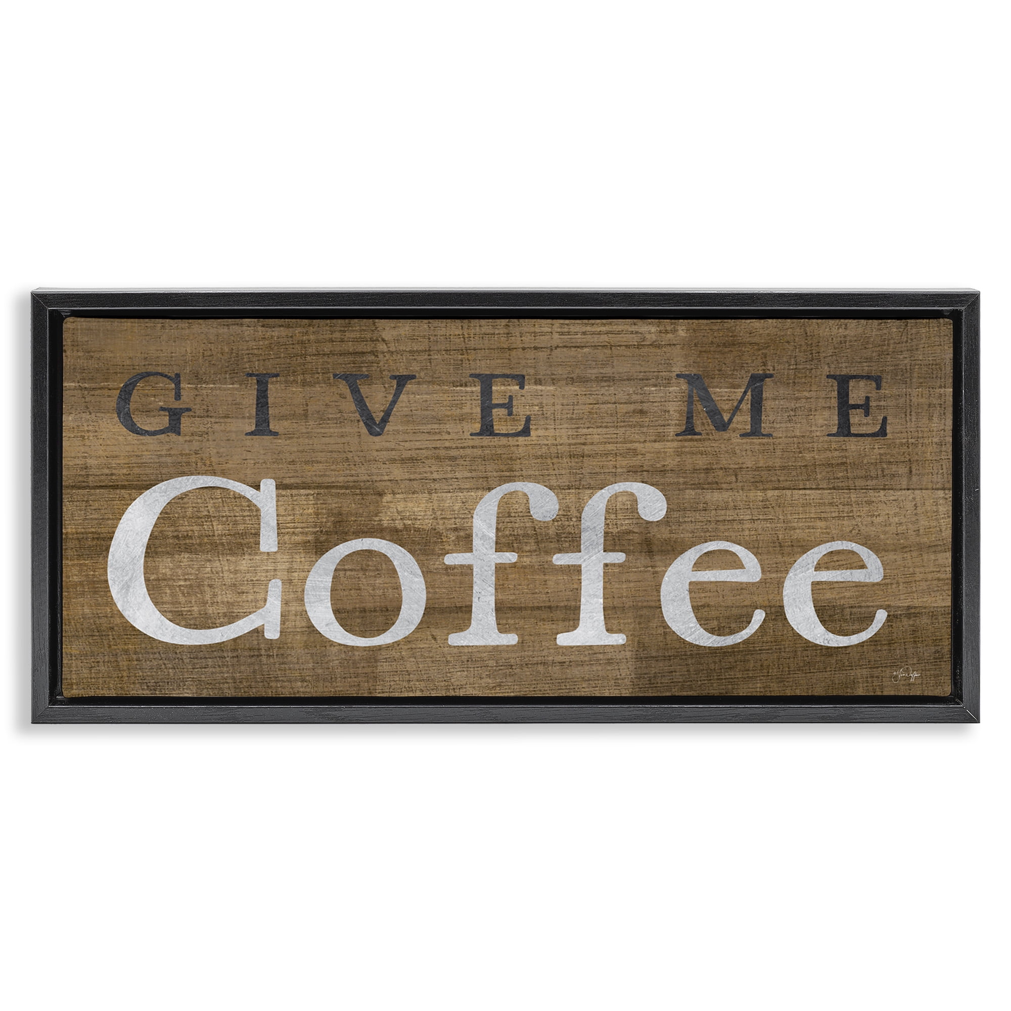 Stupell Industries Rustic Give Me Coffee Food & Beverage Painting Black Floater Framed Canvas Art Print Wall Art, 25 x 11