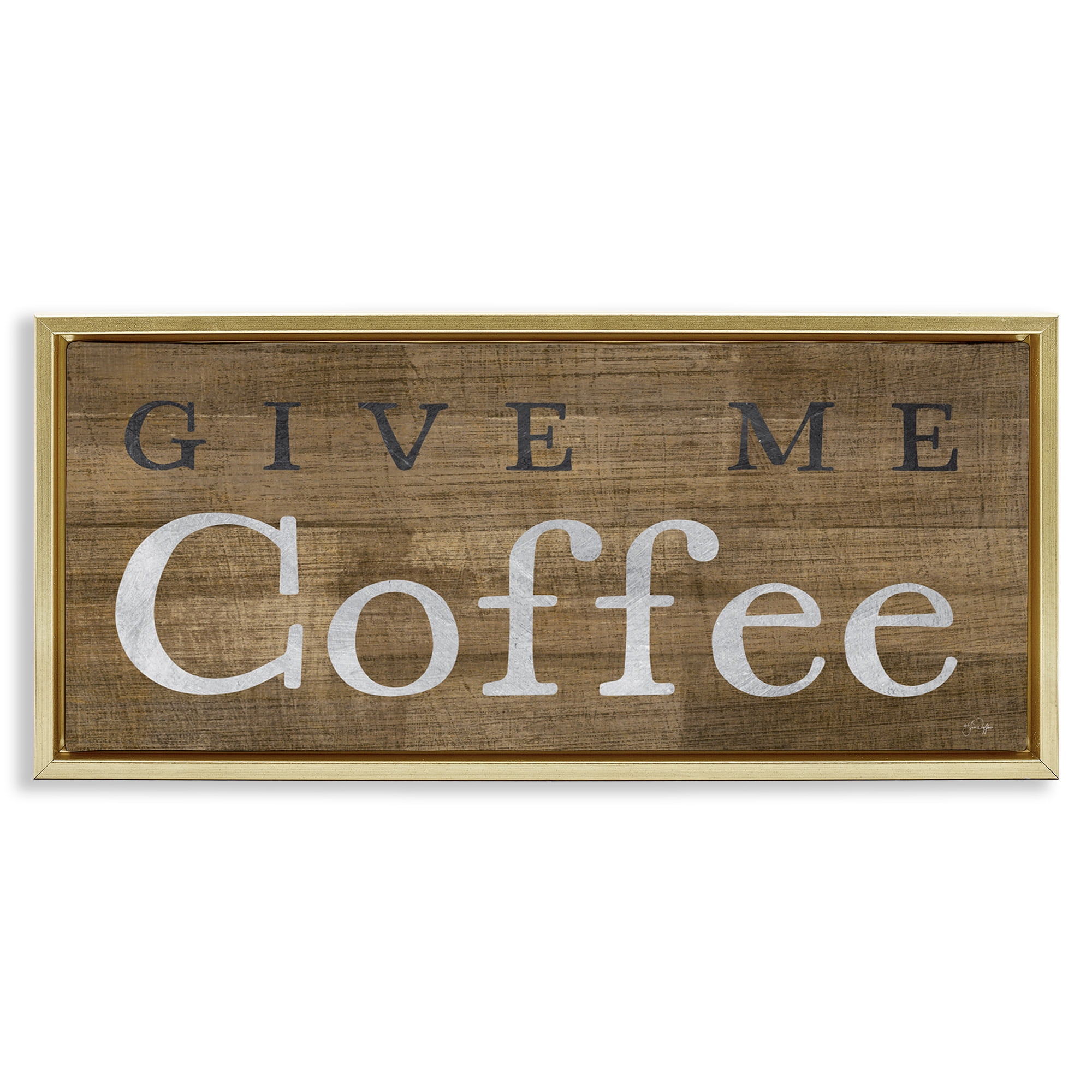 Stupell Industries Rustic Give Me Coffee Food & Beverage Painting Gold Floater Framed Canvas Art Print Wall Art, 25 x 11