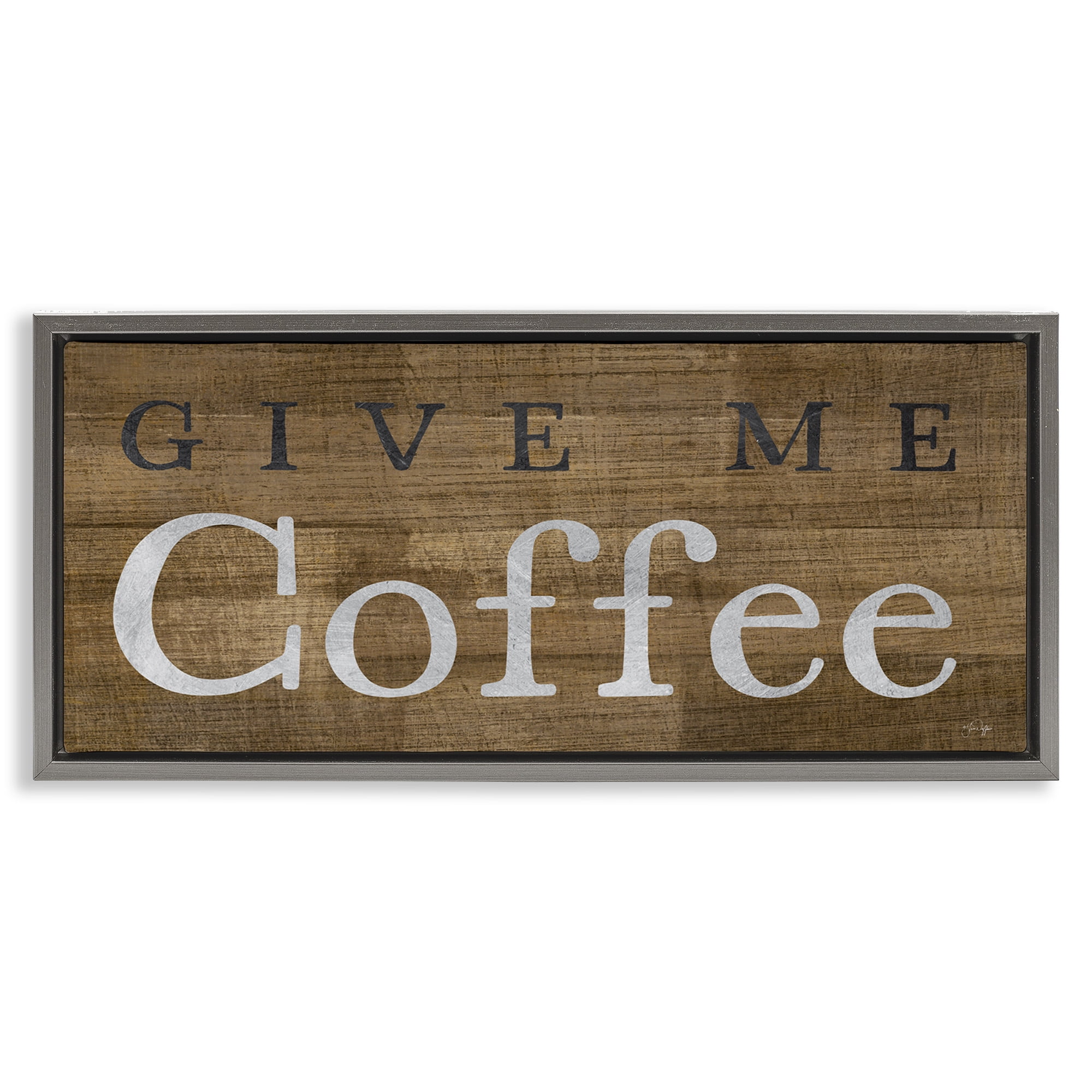 Stupell Industries Rustic Give Me Coffee Food & Beverage Painting Gray Floater Framed Canvas Art Print Wall Art, 31 x 14