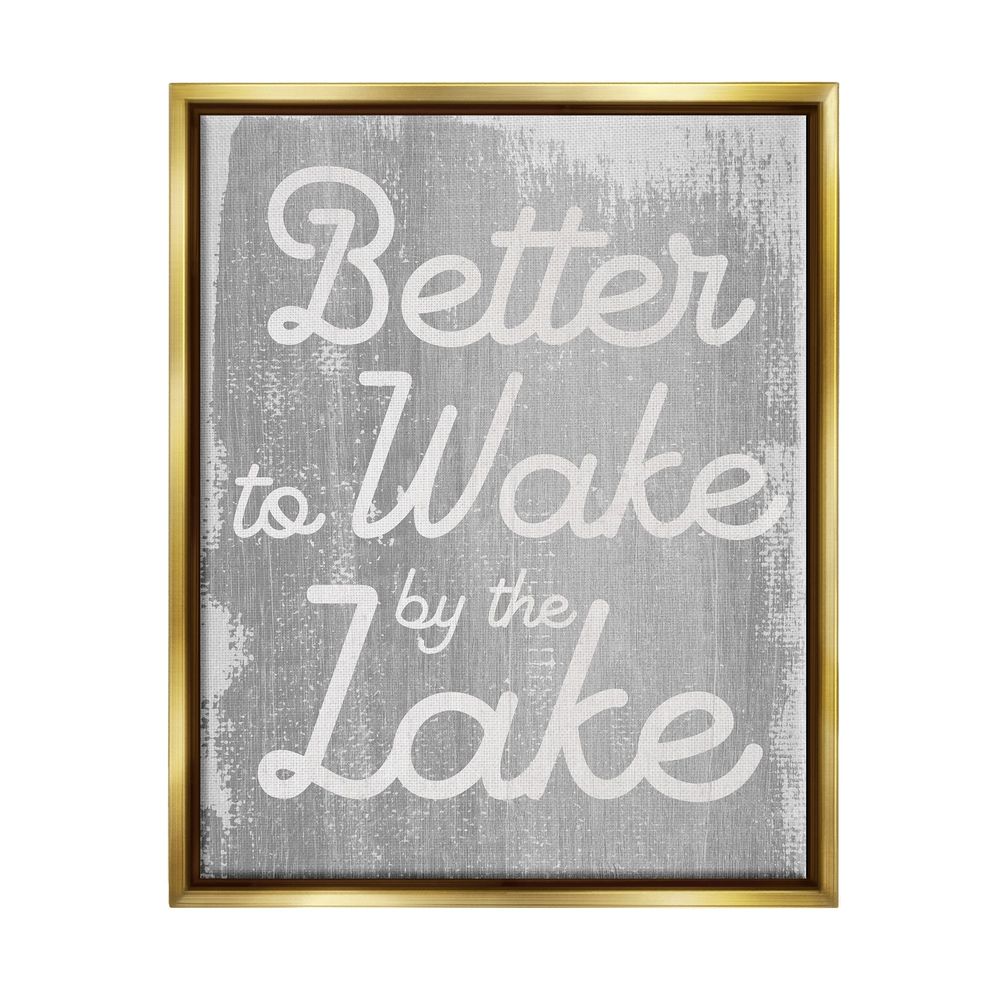 Stupell Industries Rustic Grey Lake Phrase Inspirational Painting Gold Floater Framed Art Print Wall Art, 17 x 21