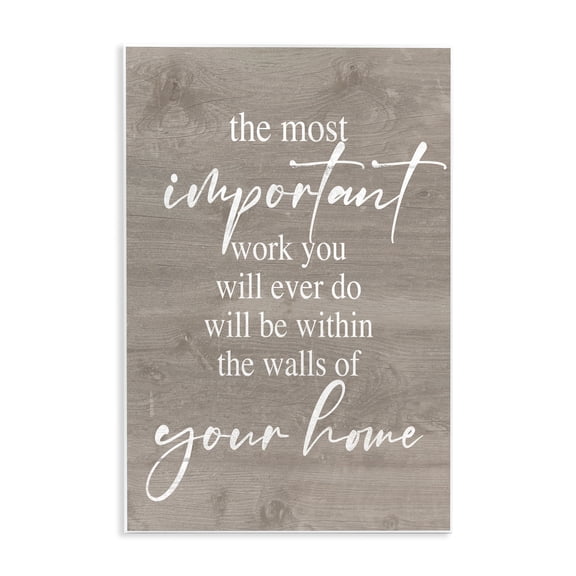 Stupell Industries Rustic Lodge Most Important Work You'll Ever Do Phrase Wall Plaque Art, 13 x 19, by Lil' Rue