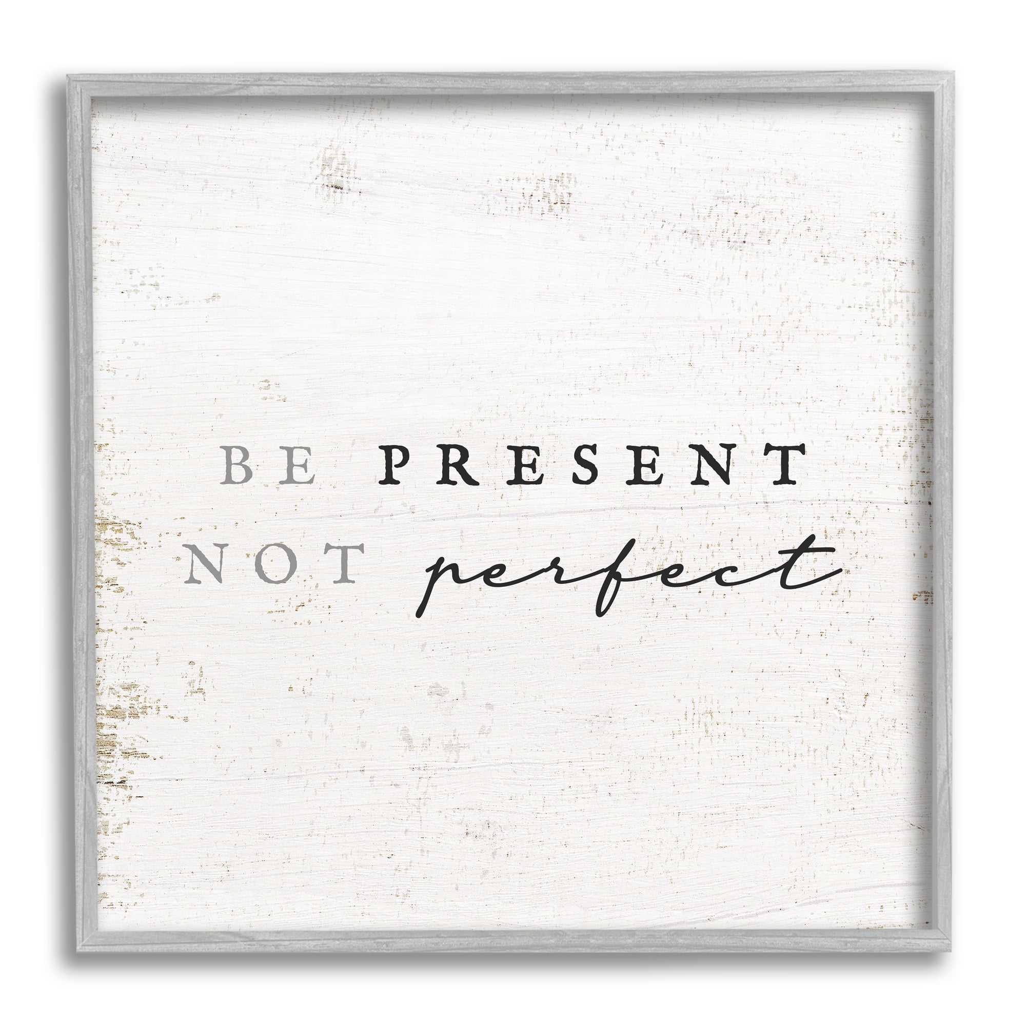 Stupell Industries Rustic Present Not Perfect Inspirational Painting Gray Framed Art Print Wall Art, 17 x 17