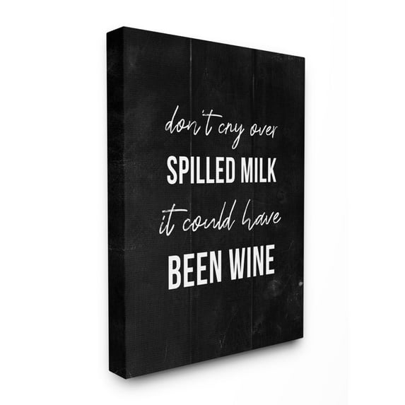 Stupell Industries Rustic Spilled Milk Phrase Wine Comedy Black White Canvas Wall Art Design by Daphne Polselli, 24" x 30"