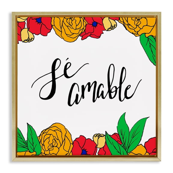 Stupell Industries Sé Amable Florales Tropicales Inspirational Quotes & Sayings Painting Gold Floater Framed Art Print Wall Art, 18 x 18