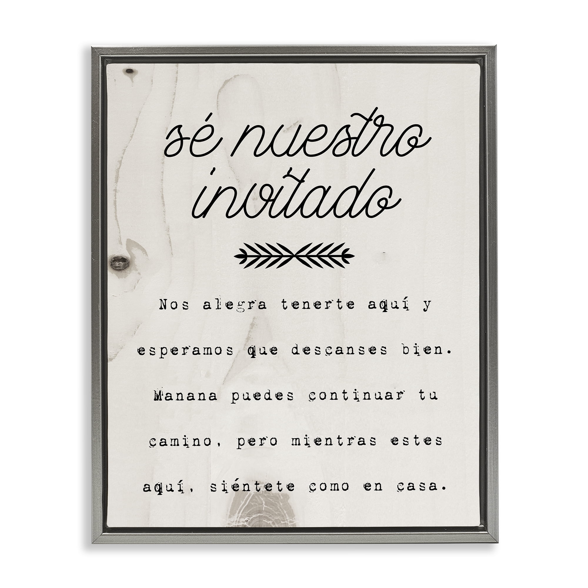 Stupell Industries Sé Nuestro Invitado Aquí Inspirational Quotes & Sayings Painting Gray Floater Framed Art Print Wall Art, 17 x 21