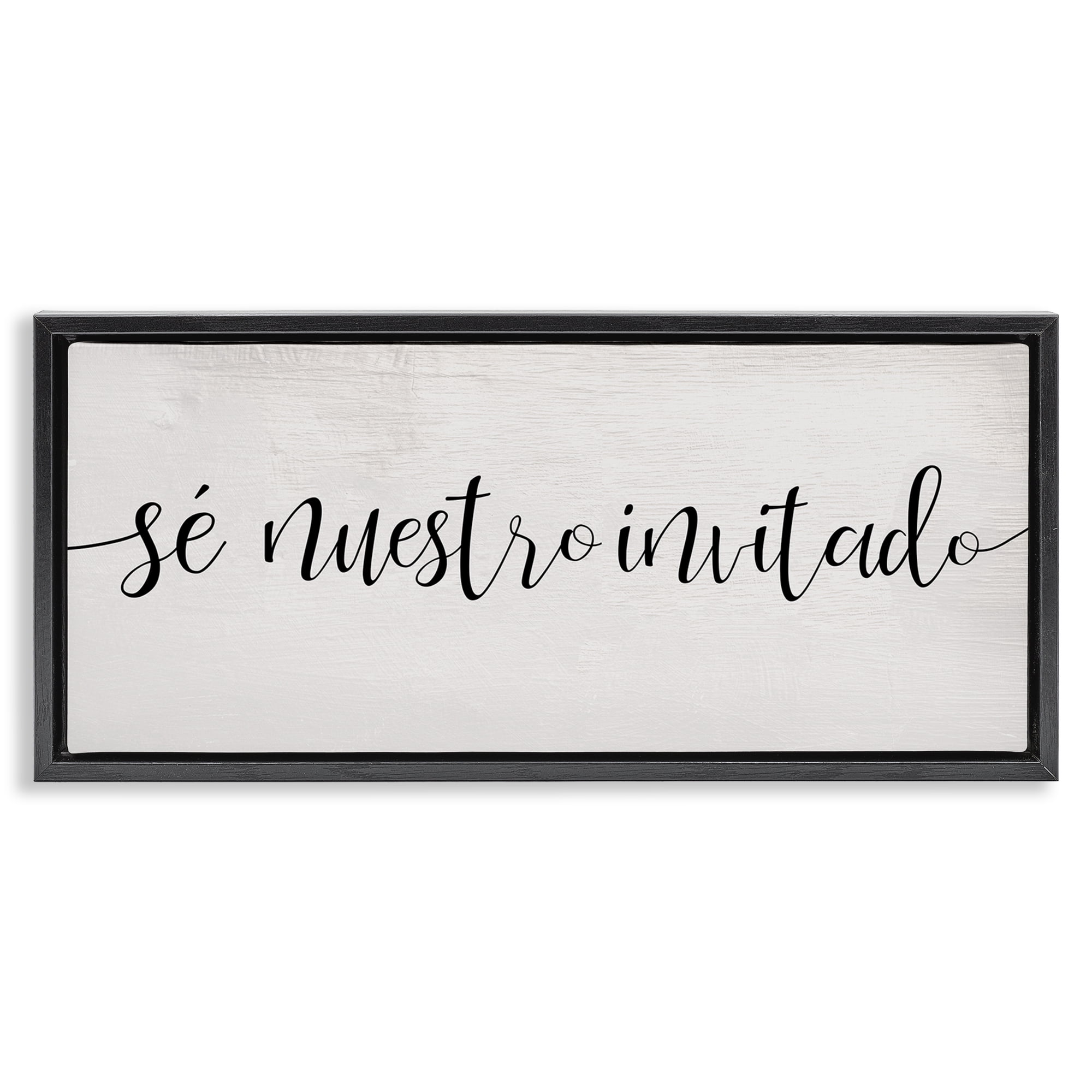 Stupell Industries Sé Nuestro Invitado Inspirational Quotes & Sayings Painting Black Floater Framed Art Print Wall Art, 31 x 14