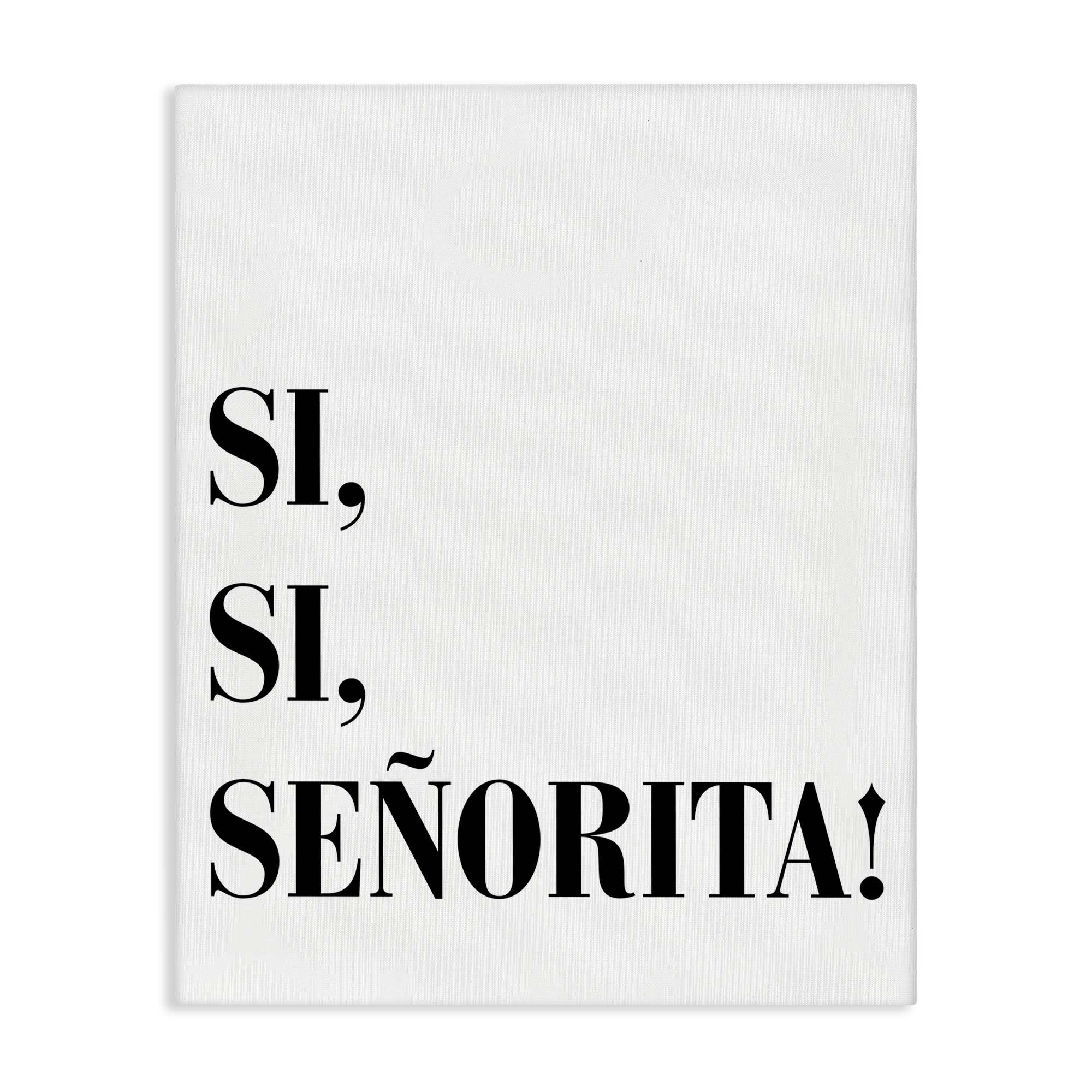 Stupell Industries Sí, Sí, Señorita Inspirational Quotes & Sayings Painting Wrapped Canvas Art Print Wall Art, 36 x 48