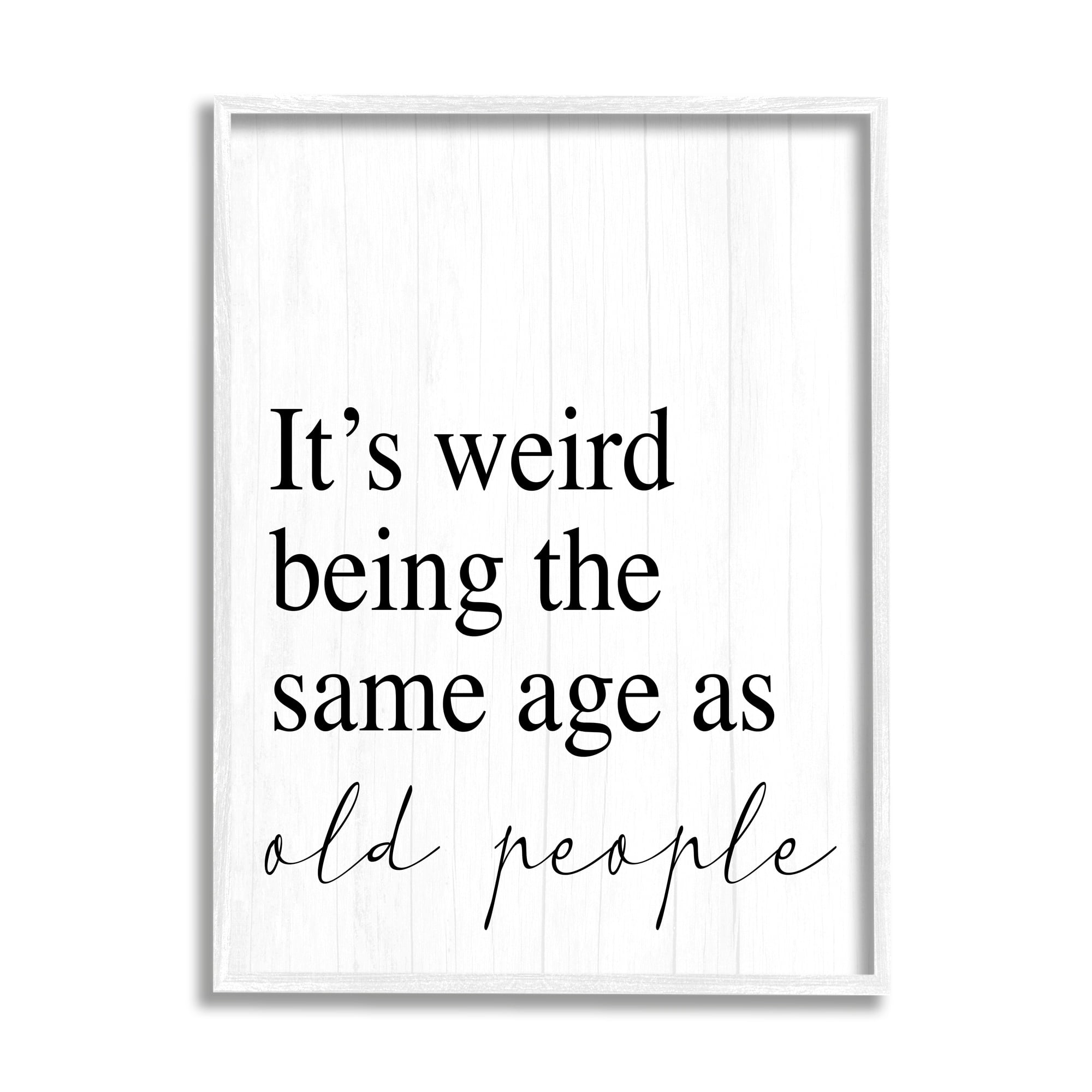 Stupell Industries Same Age as Old People Wisdom Seniority Sign,16 x 20, Design by Daphne Polselli