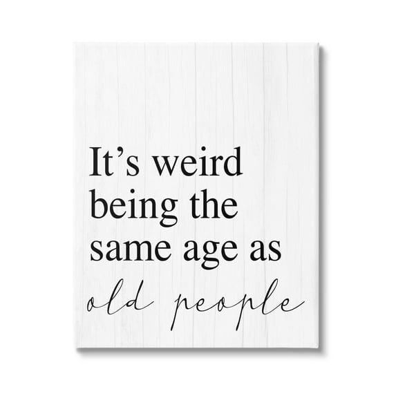 Stupell Industries Same Age as Old People Wisdom Seniority Sign,24 x 30, Design by Daphne Polselli