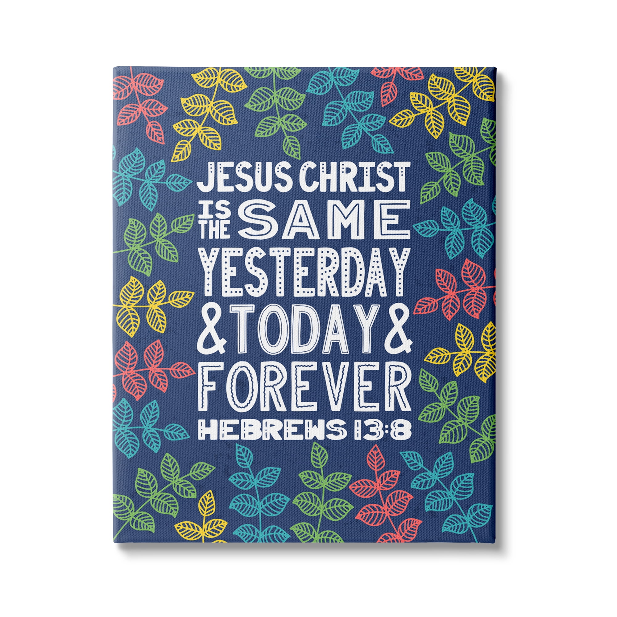 Stupell Industries Same Yesterday Today & Forever Hebrews 13:8 Proverbs, 24 x 30, Design by Raye Allison Creations