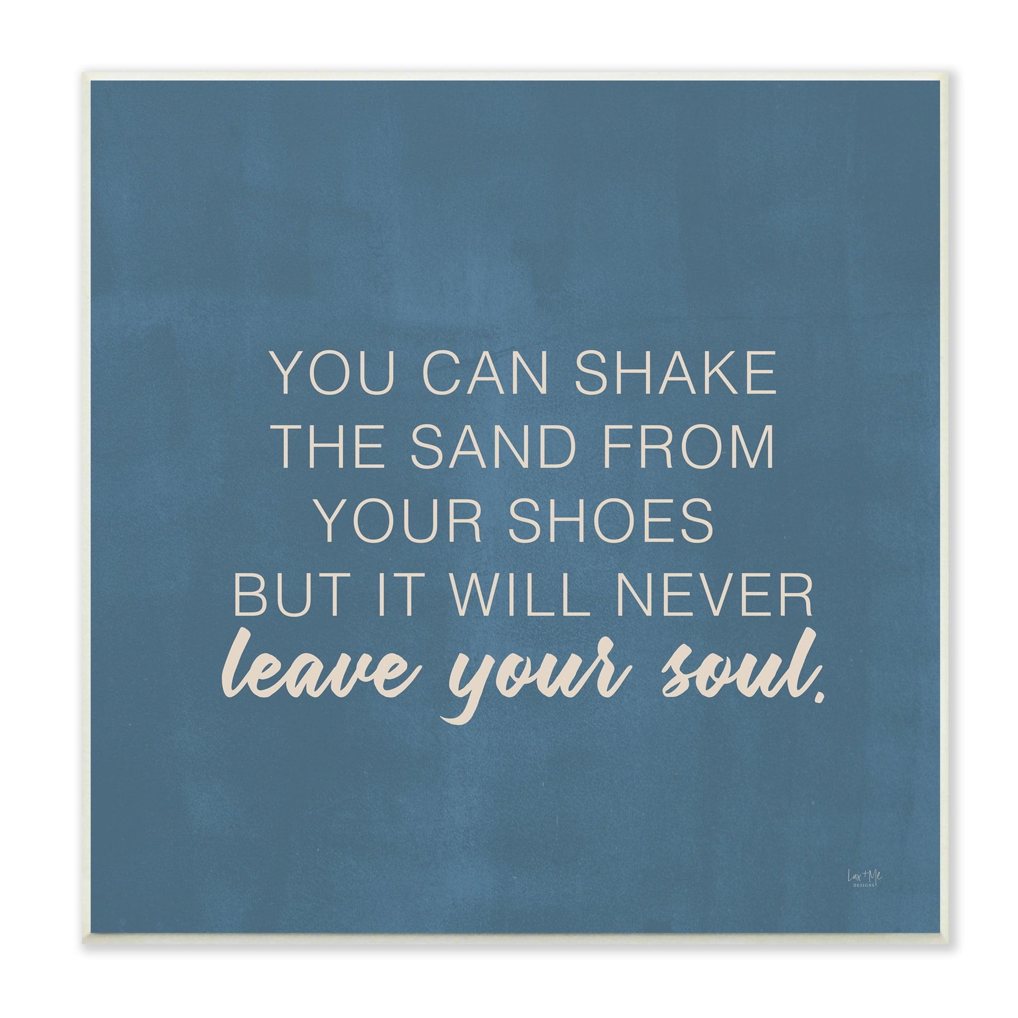 Stupell Industries Sand Never Leaves Your Soul Inspirational Phrase,12 x 12, Design by Lux + Me Designs