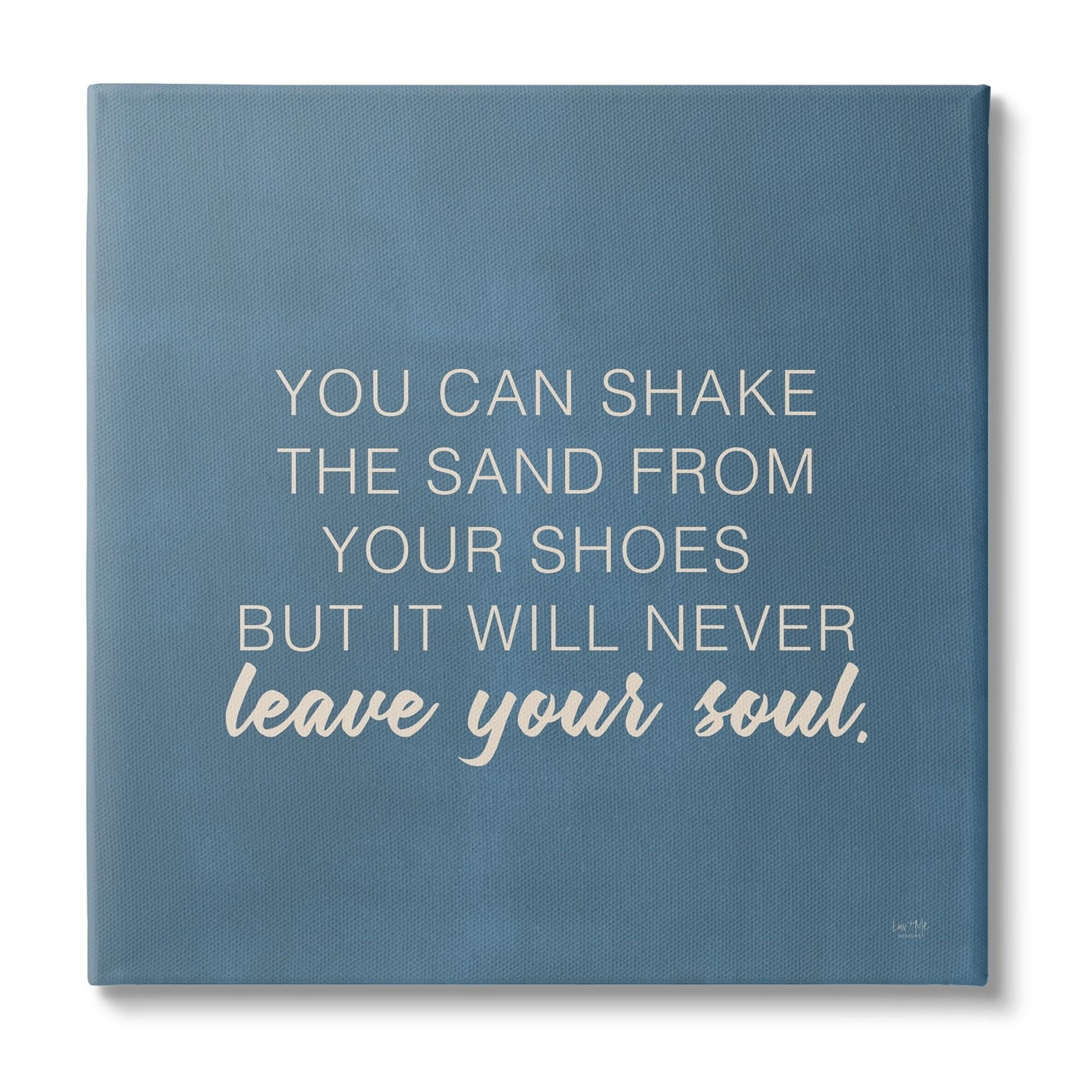 Stupell Industries Sand Never Leaves Your Soul Inspirational Phrase,17 x 17, Design by Lux + Me Designs