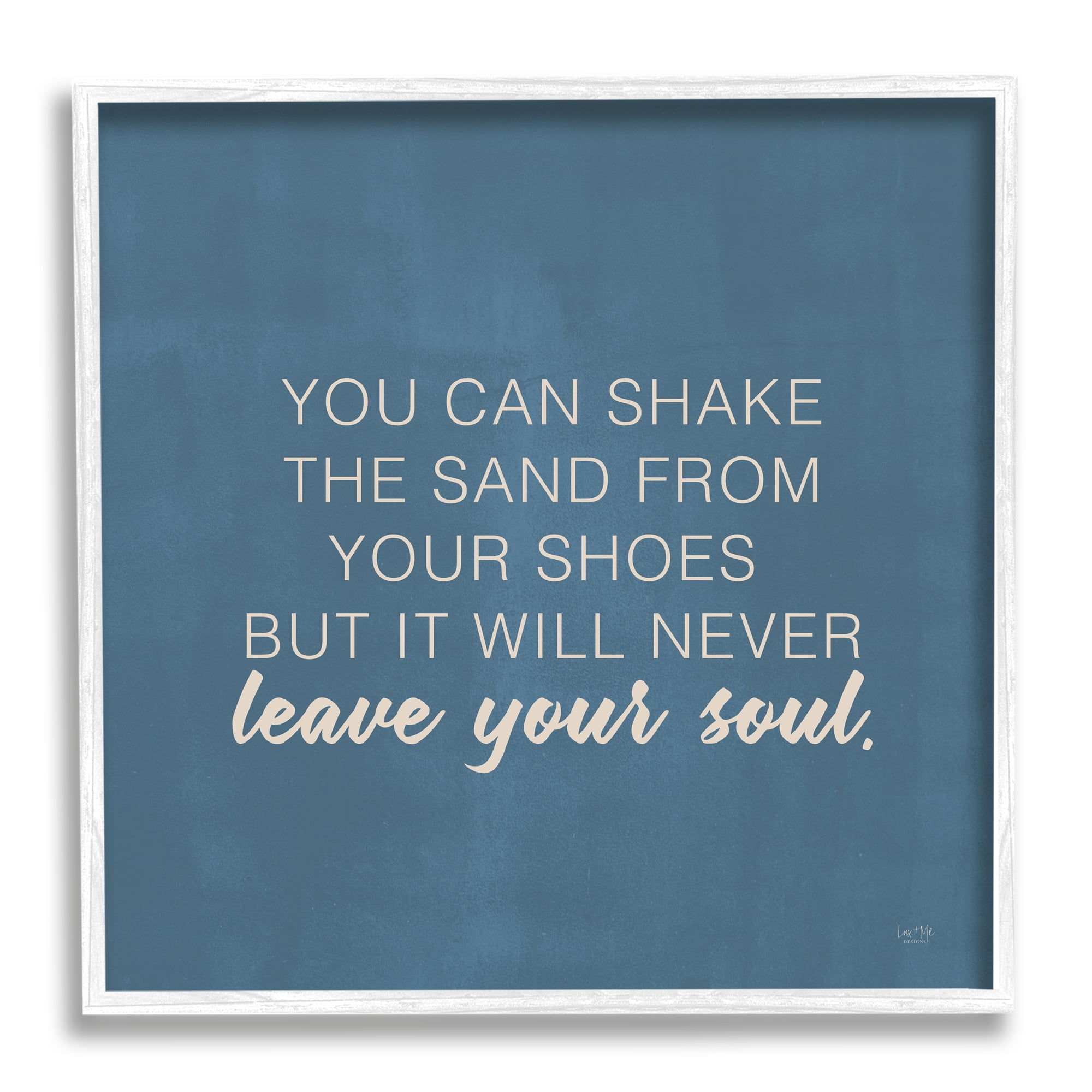 Stupell Industries Sand Never Leaves Your Soul Inspirational Phrase,17 x 17, Design by Lux + Me Designs