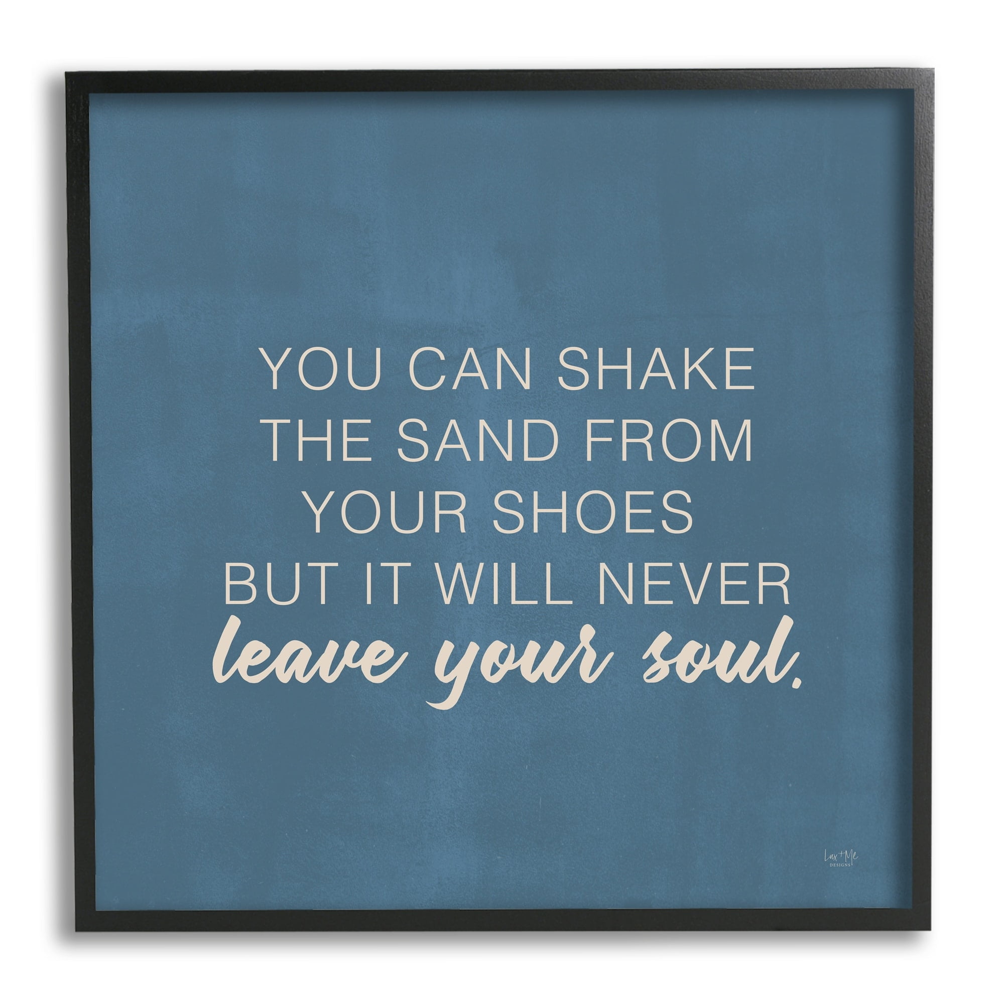 Stupell Industries Sand Never Leaves Your Soul Inspirational Phrase,17 x 30, Design by Lux + Me Designs
