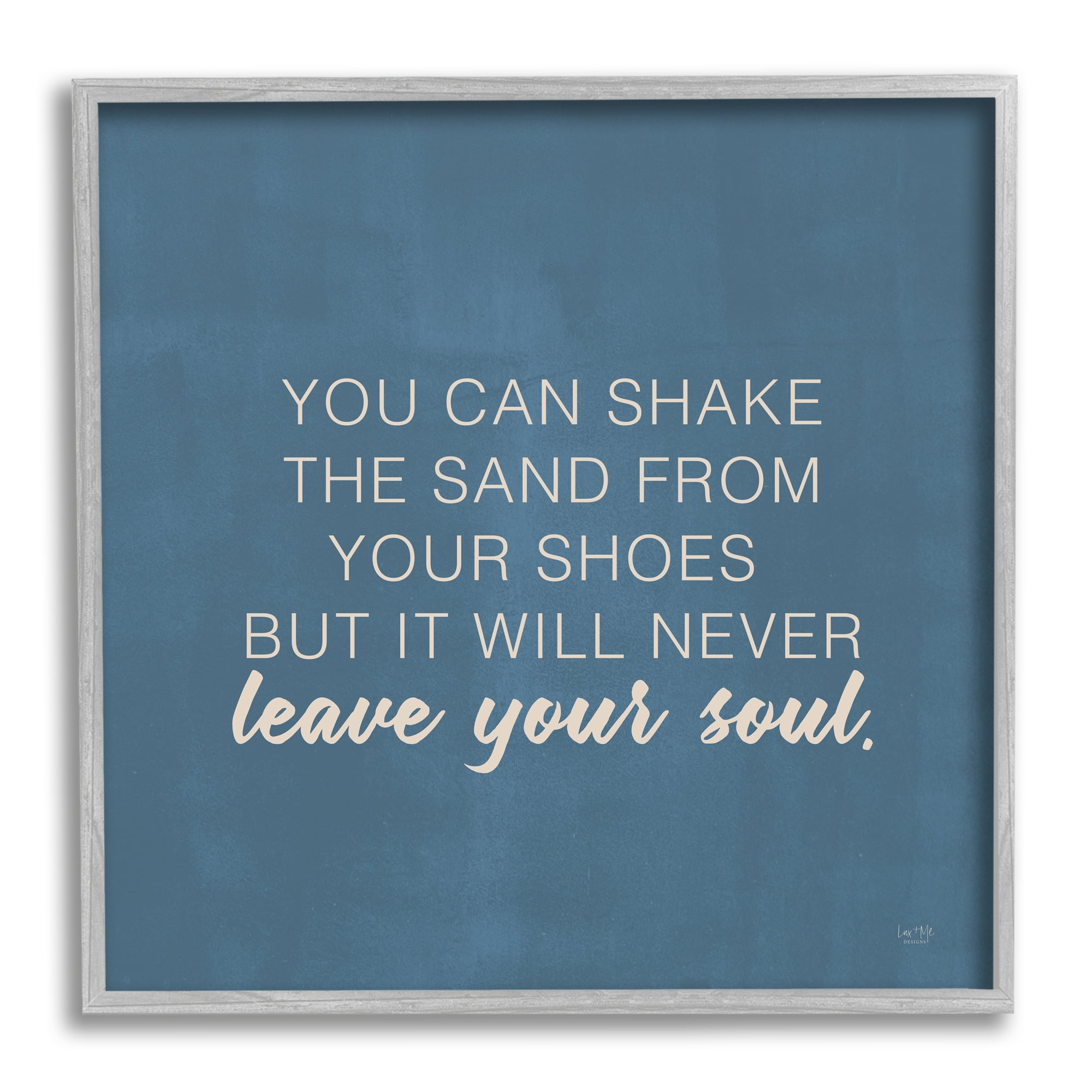 Stupell Industries Sand Never Leaves Your Soul Inspirational Phrase,24 x 24, Design by Lux + Me Designs