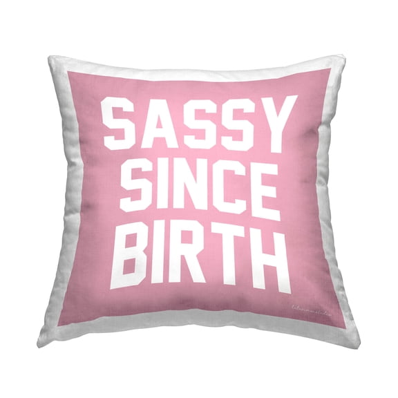 Stupell Industries Sassy Since Birth Humor Phrase Printed Throw Pillow Design by lulusimonSTUDIO