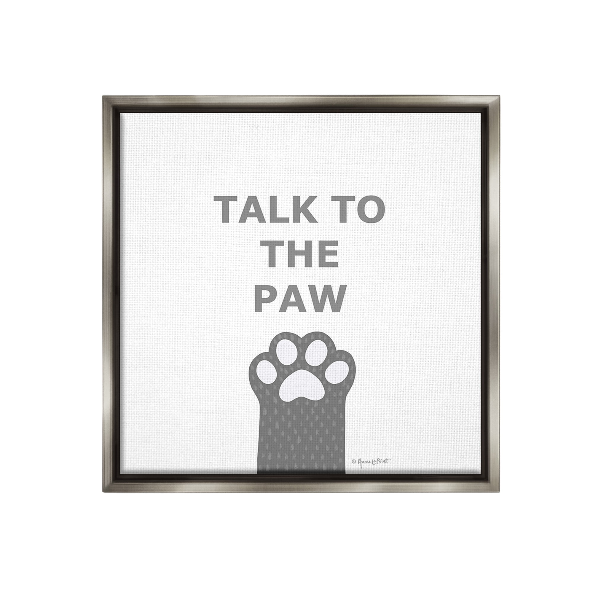 Stupell Industries Sassy Talk to the Paw Animals & Insects Painting Gray Floater Framed Canvas Art Print Wall Art, 25 x 25