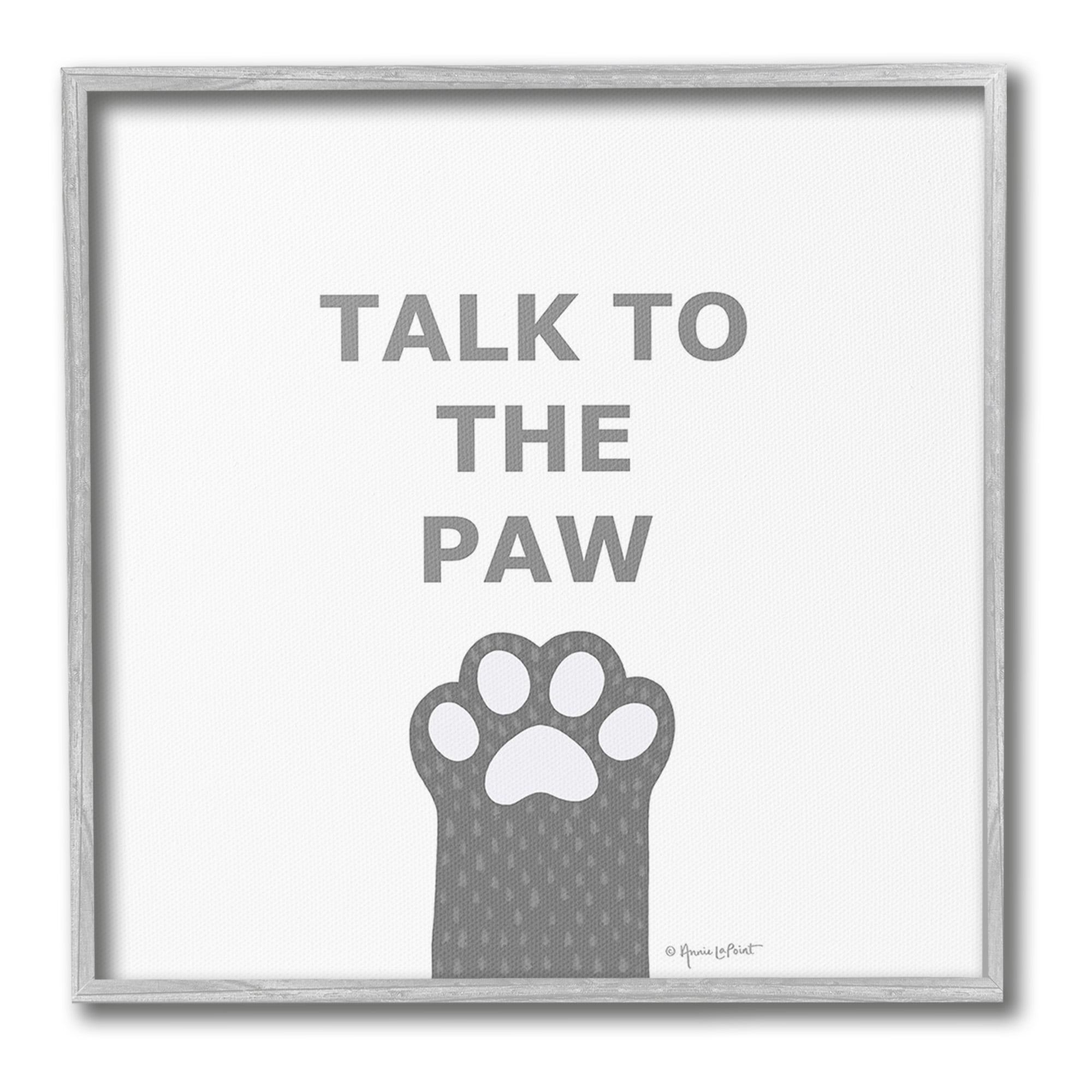 Stupell Industries Sassy Talk to the Paw Animals & Insects Painting Gray Framed Art Print Wall Art, 12 x 12