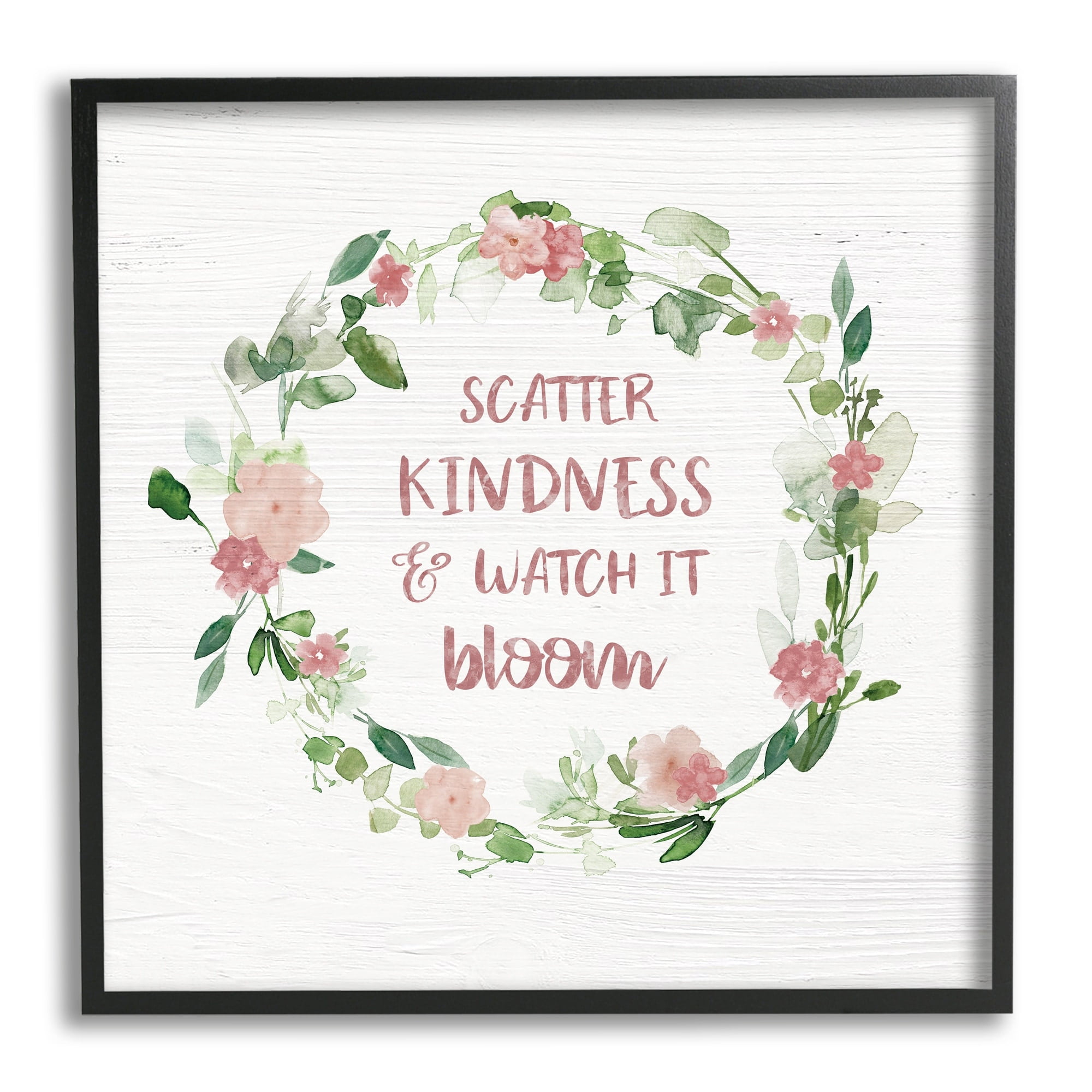 Stupell Industries Scatter Kindness Watch Bloom Motivational Spring Phrase Roses, 17 x 30, Design by Carol Robinson