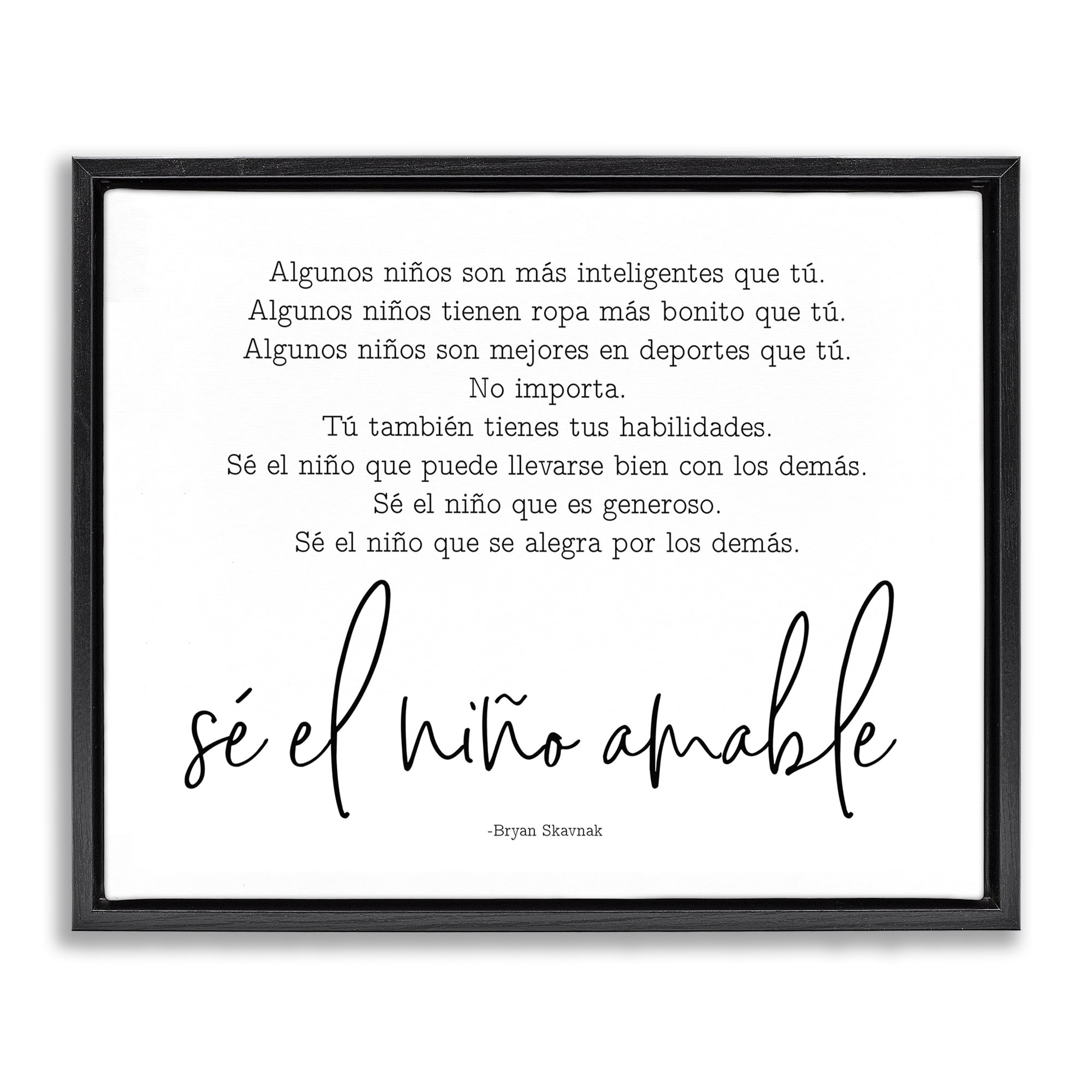 Stupell Industries Se el Niño Amable Inspirational Quotes & Sayings Painting Black Floater Framed Art Print Wall Art, 31 x 25