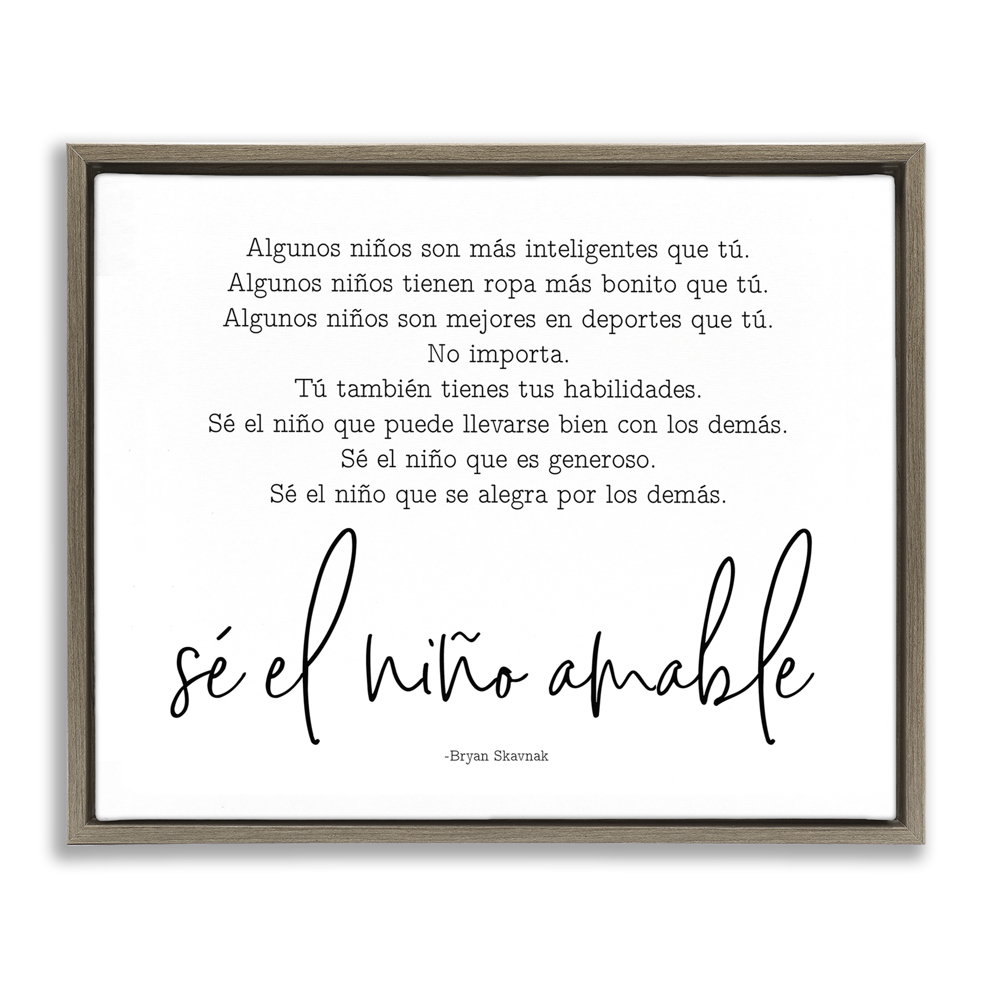 Stupell Industries Se el Niño Amable Inspirational Quotes & Sayings Painting Brown Floater Framed Art Print Wall Art, 31 x 25